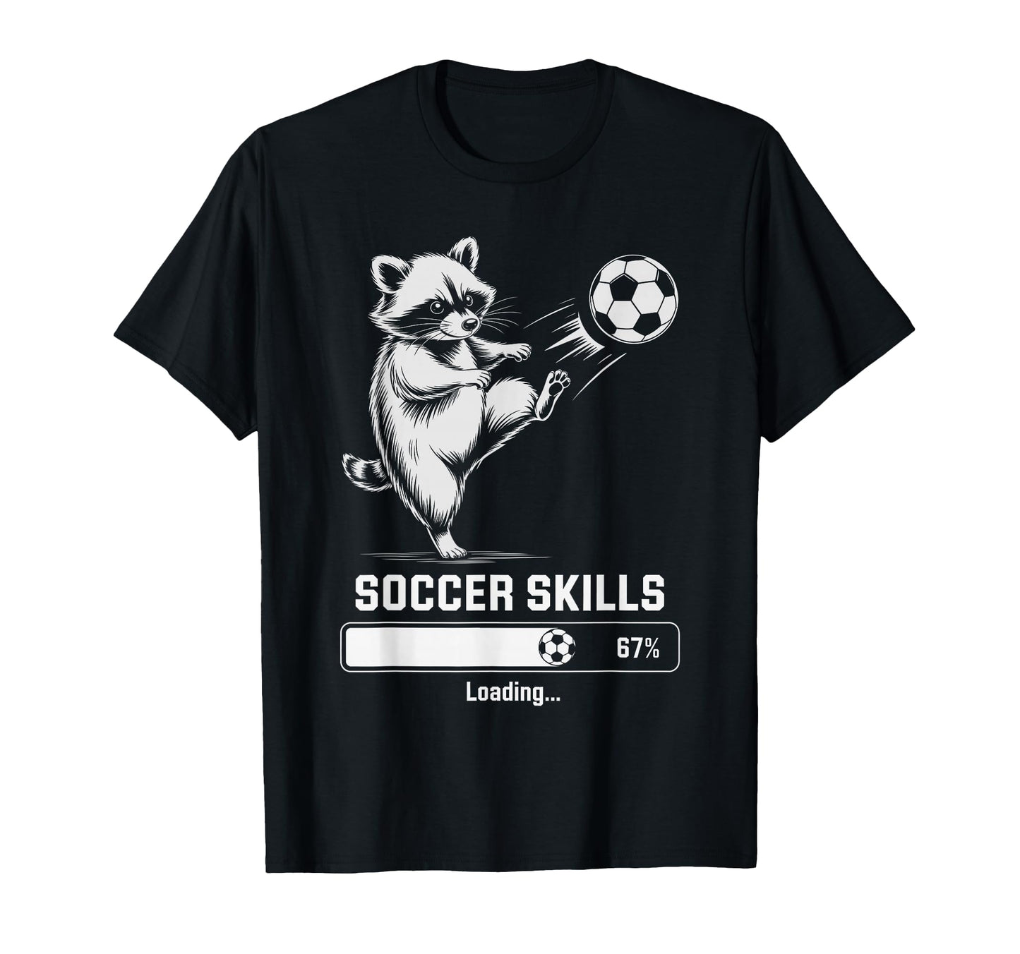 Soccer Raccoon Skills Loading Score T-Shirt - Novelty Apparel Men Women - T-Shirt, Sweatshirt, Hoodie