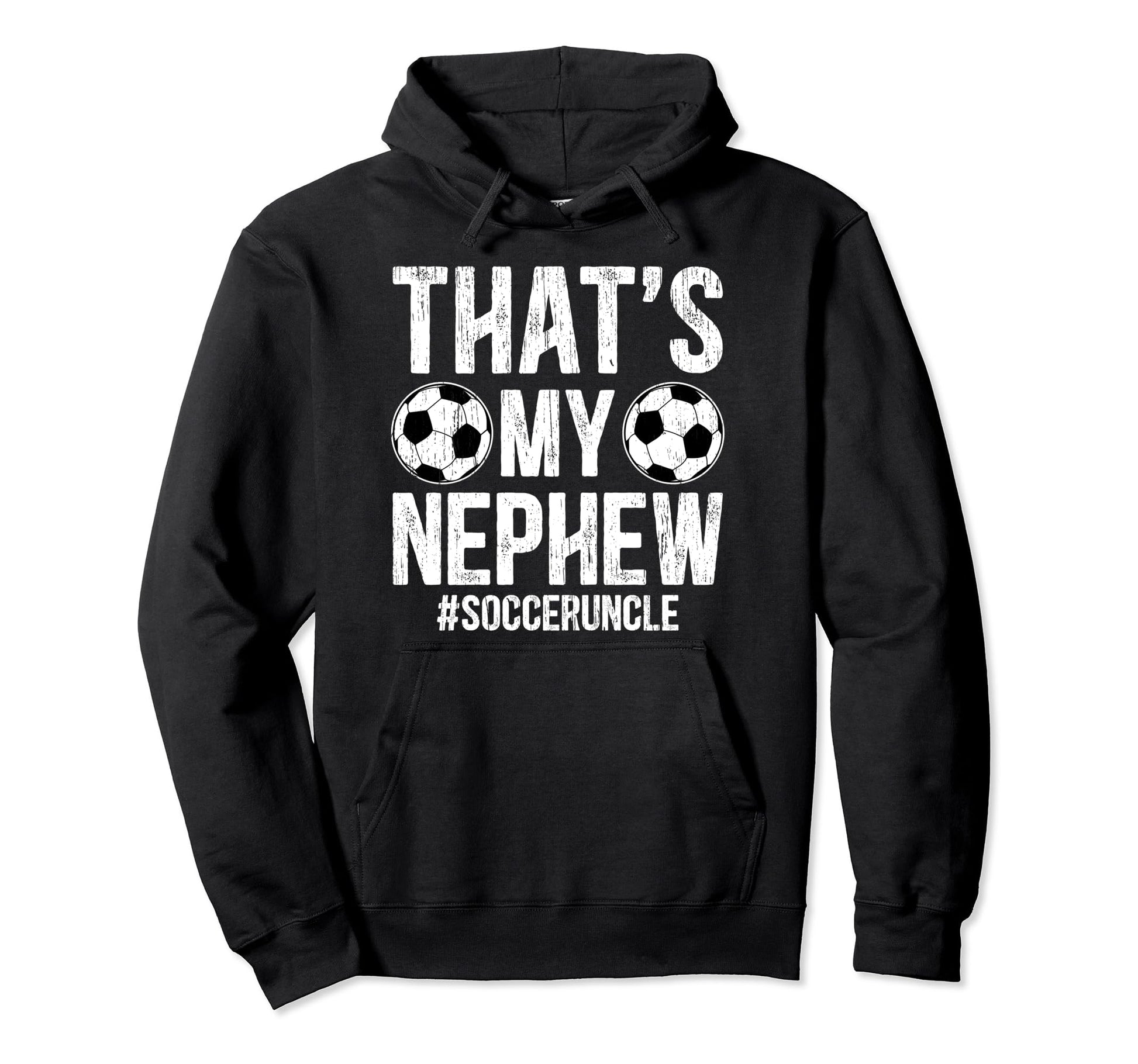 Thats My Nephew Soccer Uncle Soccer Hoodie - Novelty Apparel Men Women - T-Shirt, Sweatshirt, Hoodie
