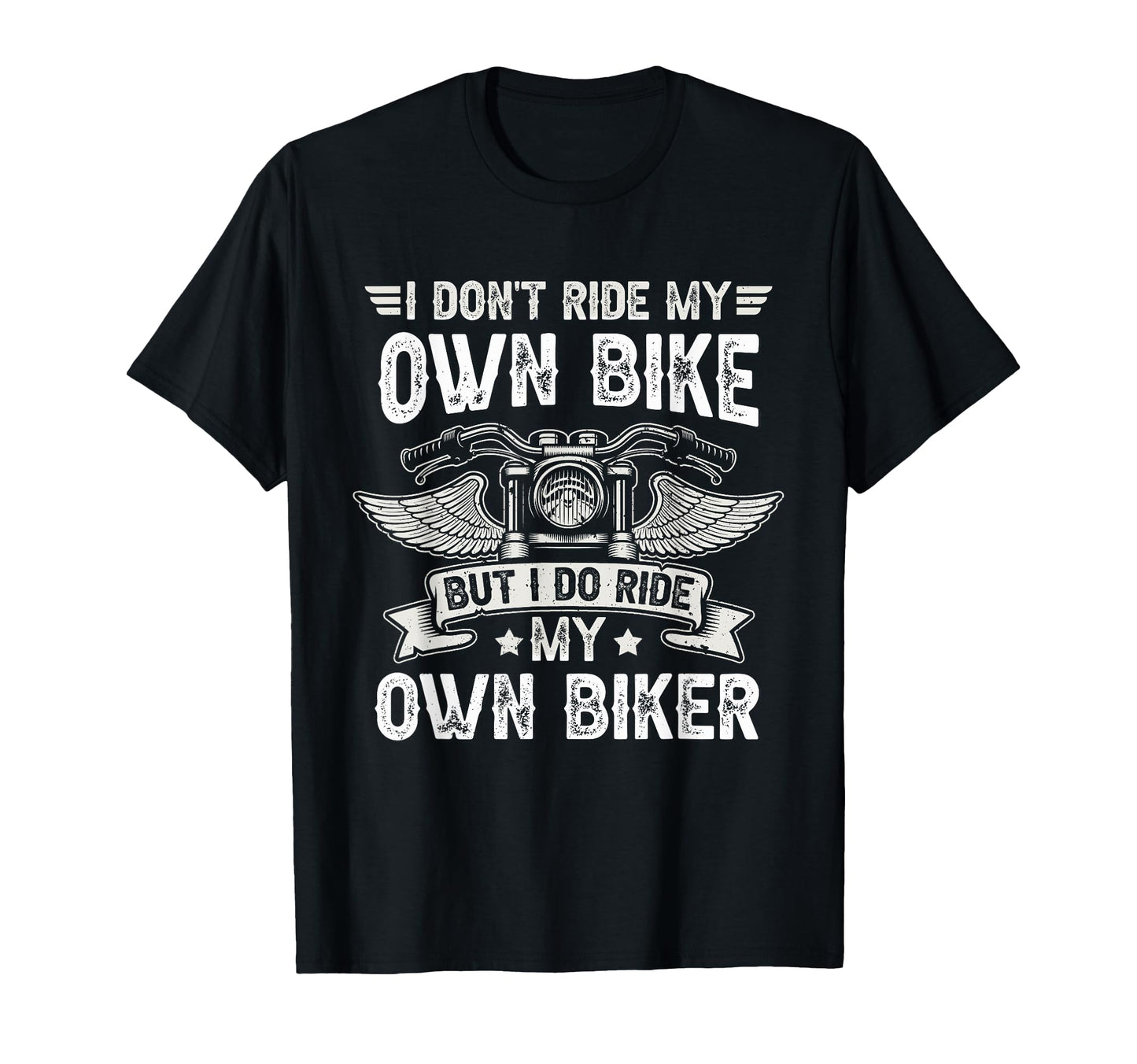 I Dont Ride My Own Bike But I Do T-Shirt - Fun Novelty Design for Adults - T-Shirt, Sweatshirt, Hoodie