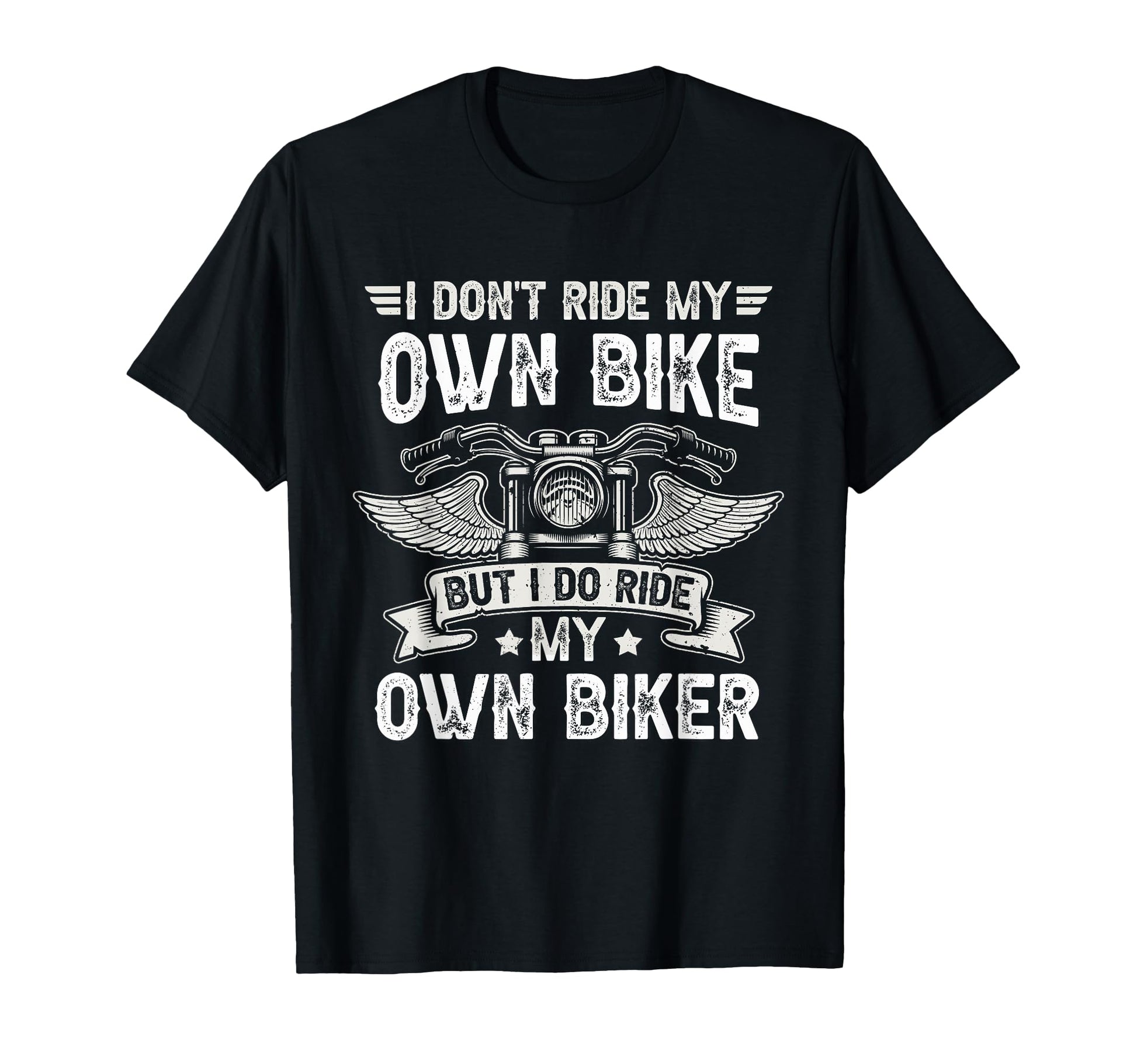 I Dont Ride My Own Bike But I Do T-Shirt - Fun Novelty Design for Adults - T-Shirt, Sweatshirt, Hoodie
