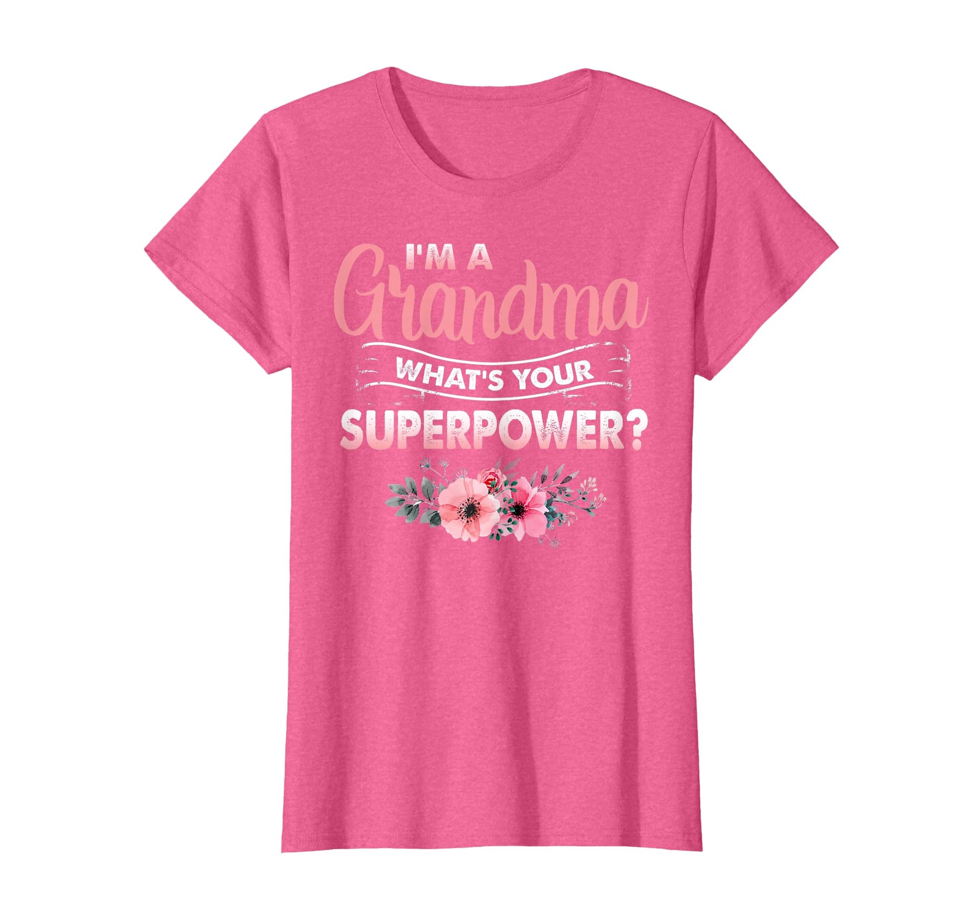 Im Grandma Whats Your Superpower T-Shirt - Trendy Graphic Men Women - T-Shirt, Sweatshirt, Hoodie