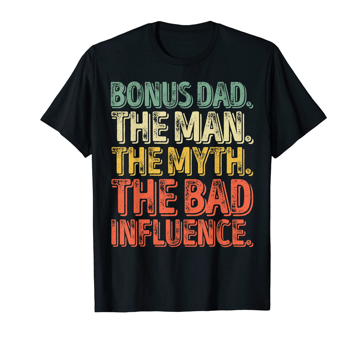 Bonus Dad Myth Bad Influence T-Shirt - Streetwear Style Men Women - T-Shirt, Sweatshirt, Hoodie
