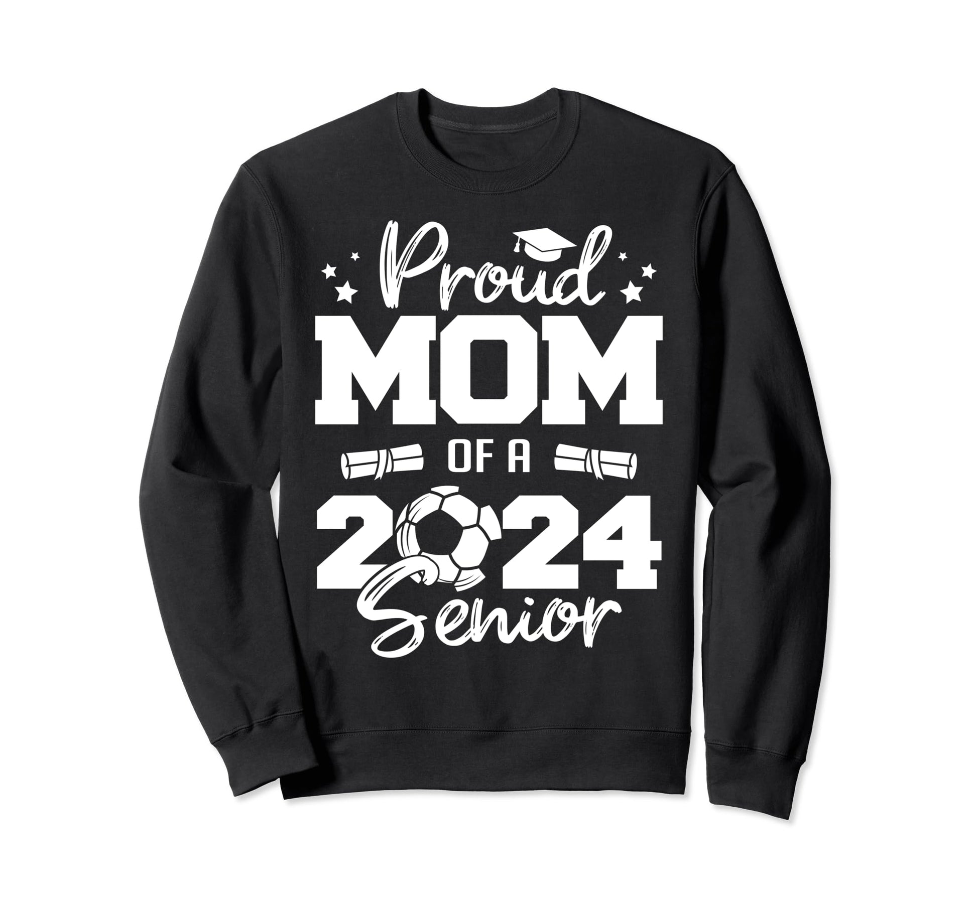 Proud Mom 2024 Senior Funny Sweatshirt - Casual Everyday Wear Men Women - T-Shirt, Sweatshirt, Hoodie