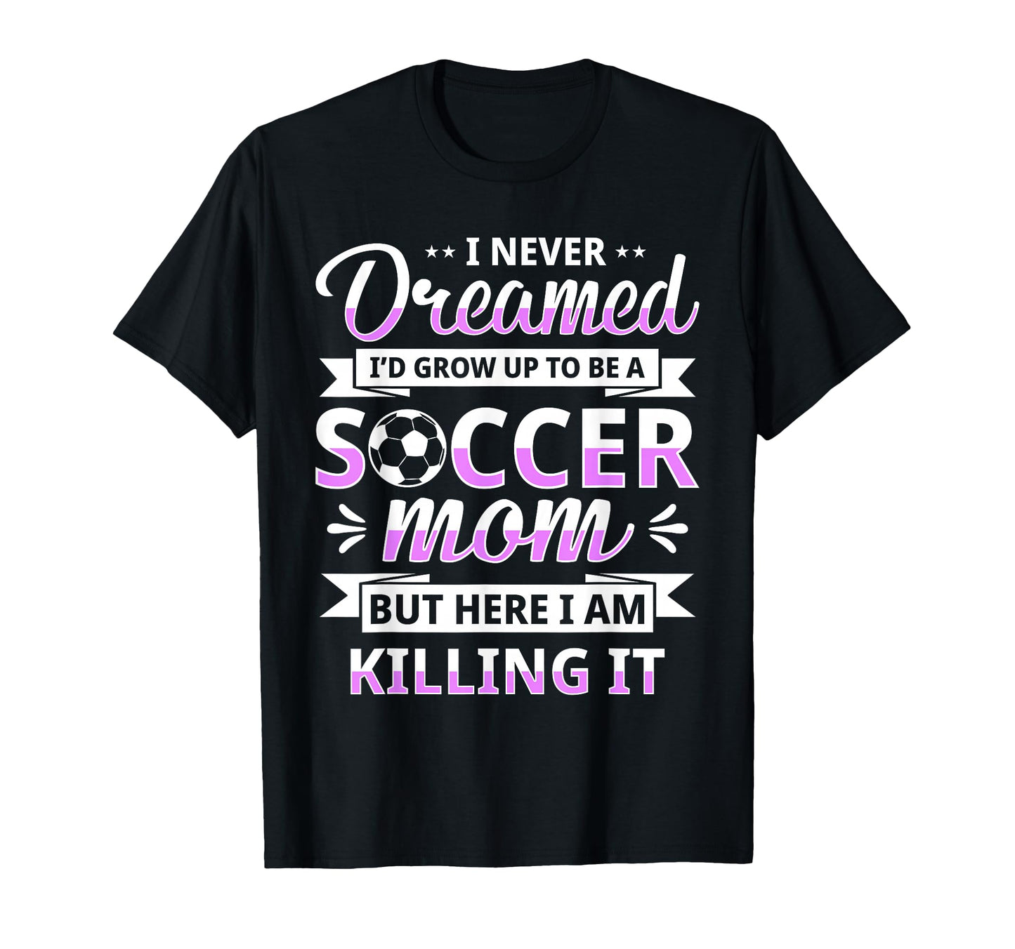 Soccer Mom Gifts Soccer Fan Mommy T-Shirt - Streetwear Style for Adults - T-Shirt, Sweatshirt, Hoodie