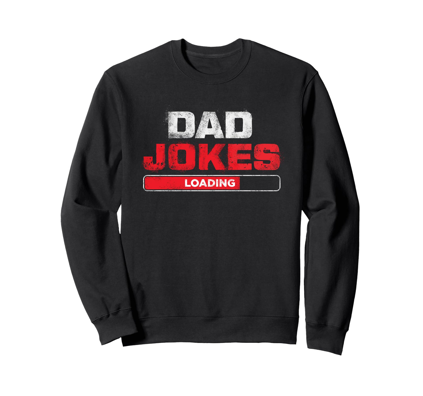 Dad Jokes Loading Funny Distressed Sweatshirt - Trendy Graphic for Adults - T-Shirt, Sweatshirt, Hoodie