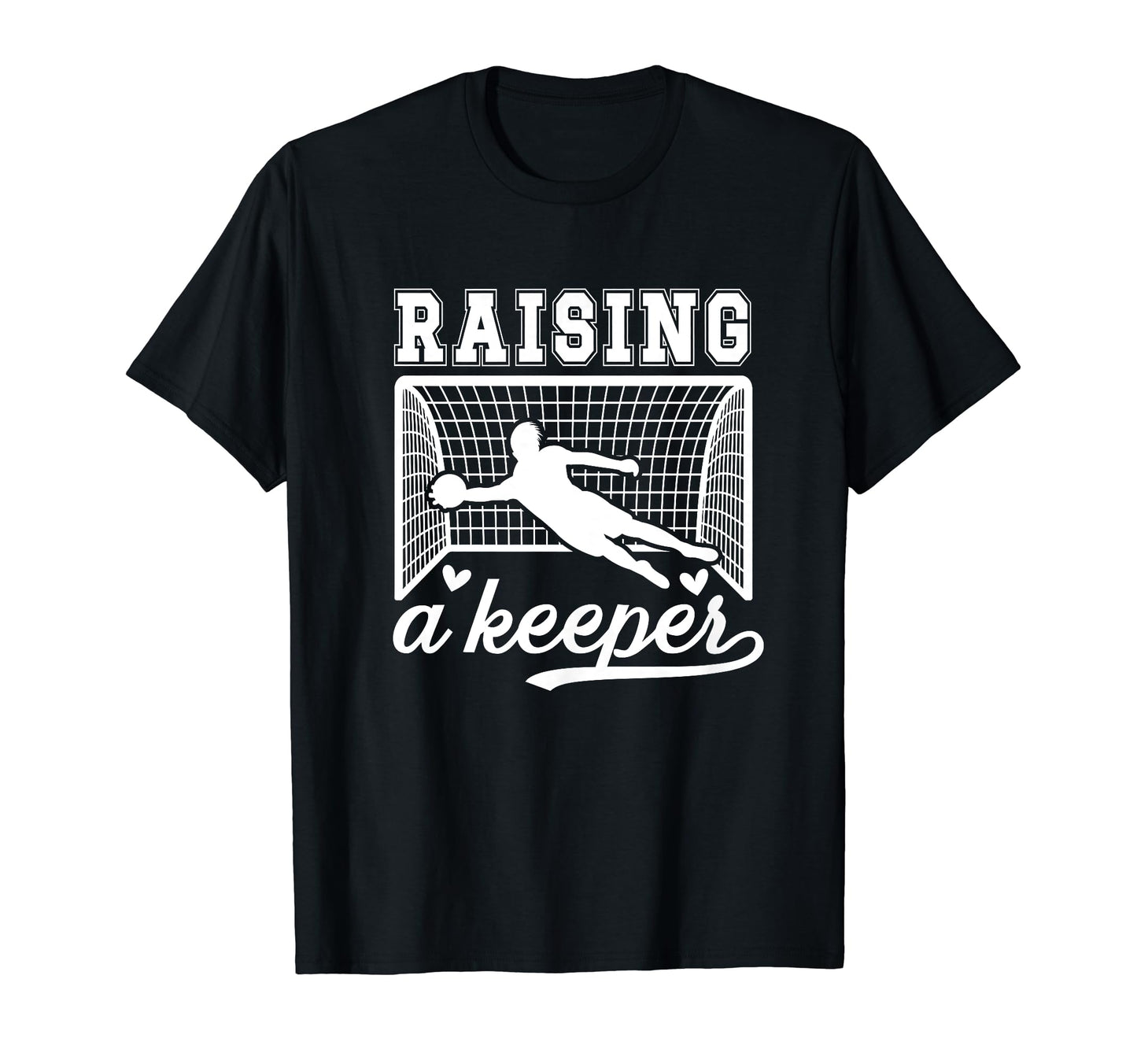Raising Soccer Keeper Mom Soccer T-Shirt - Unique Graphic Unisex - T-Shirt, Sweatshirt, Hoodie