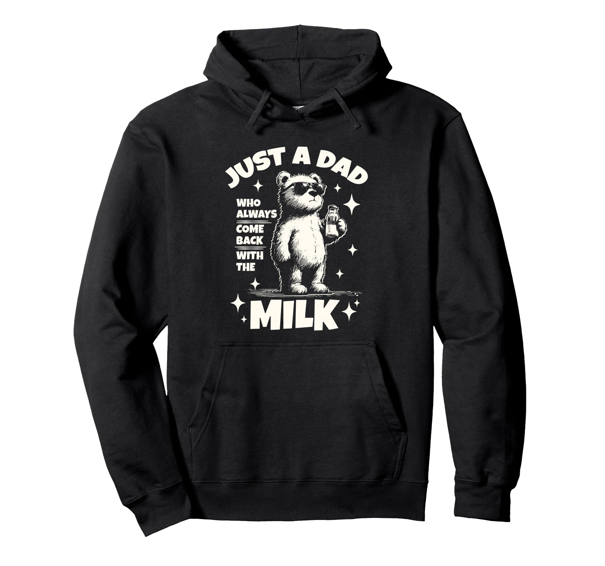 Just Dad Who Always Comes Back Milk Hoodie - Streetwear Style Unisex - T-Shirt, Sweatshirt, Hoodie