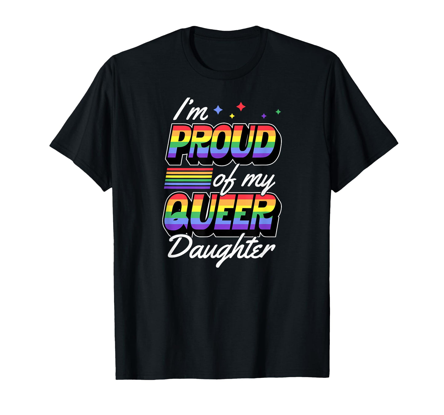 Im Proud My Queer Daughter Lgbtq T-Shirt - Custom Art Print for Adults - T-Shirt, Sweatshirt, Hoodie