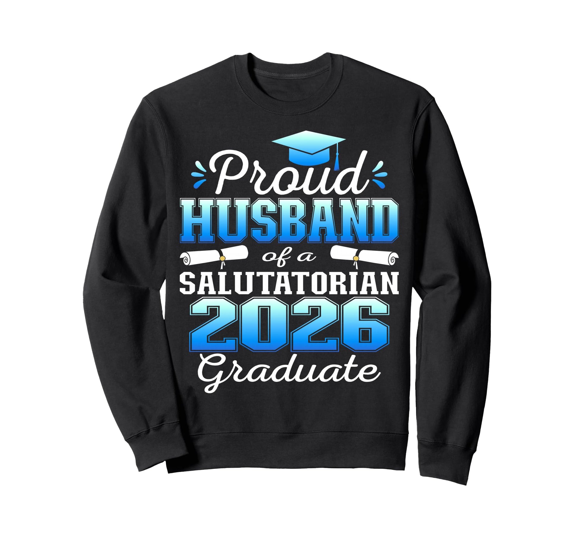 Proud Husband 2026 Salutatorian Sweatshirt - Novelty Apparel for Adults - T-Shirt, Sweatshirt, Hoodie