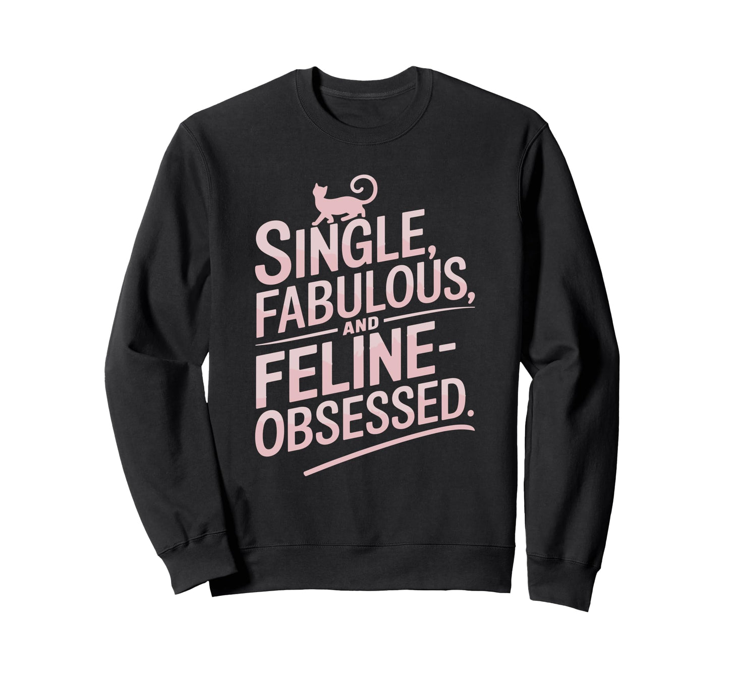 Single Fabulous And Feline Sweatshirt - Minimalist Print for Adults - T-Shirt, Sweatshirt, Hoodie
