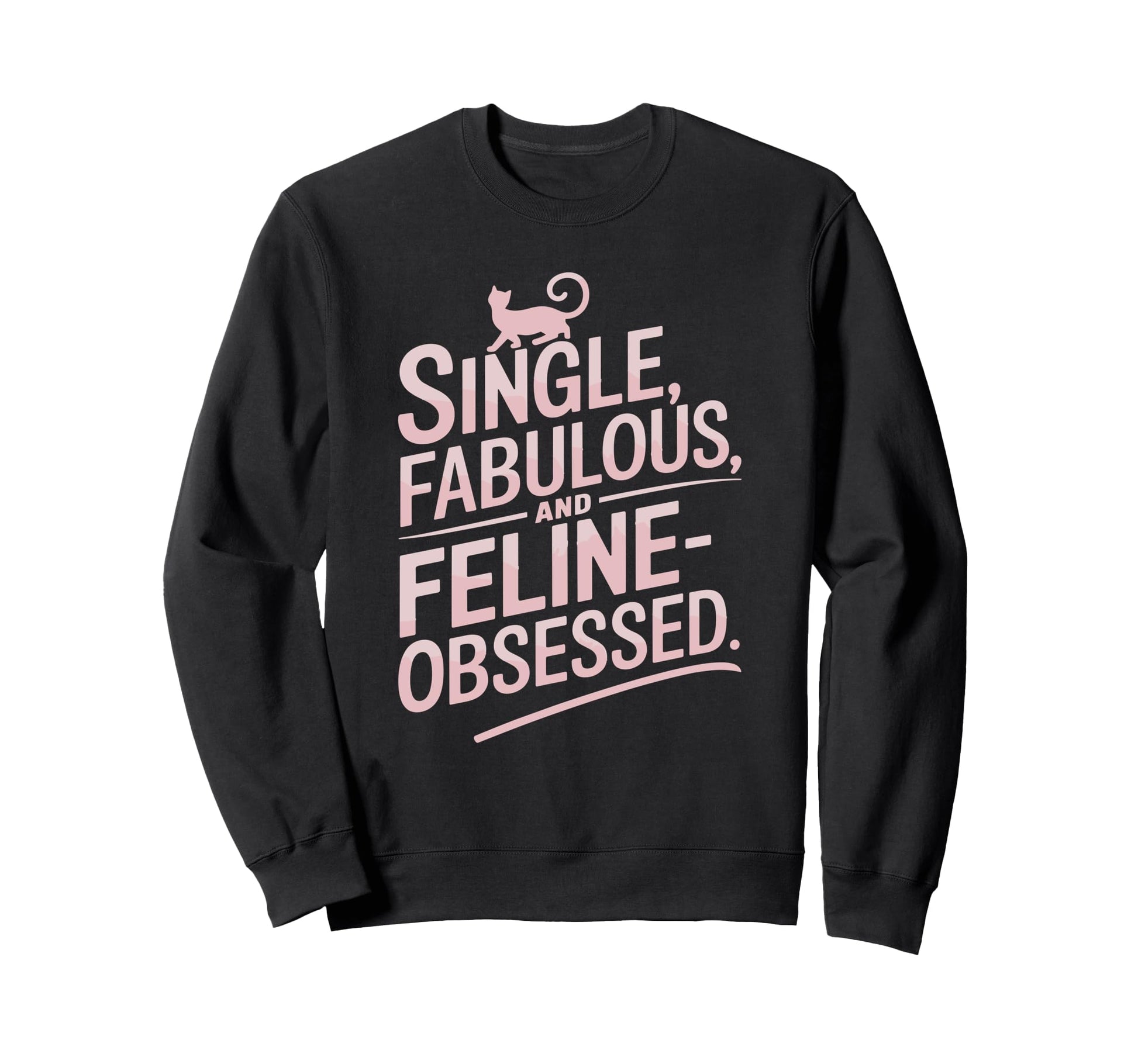 Single Fabulous And Feline Sweatshirt - Minimalist Print for Adults - T-Shirt, Sweatshirt, Hoodie