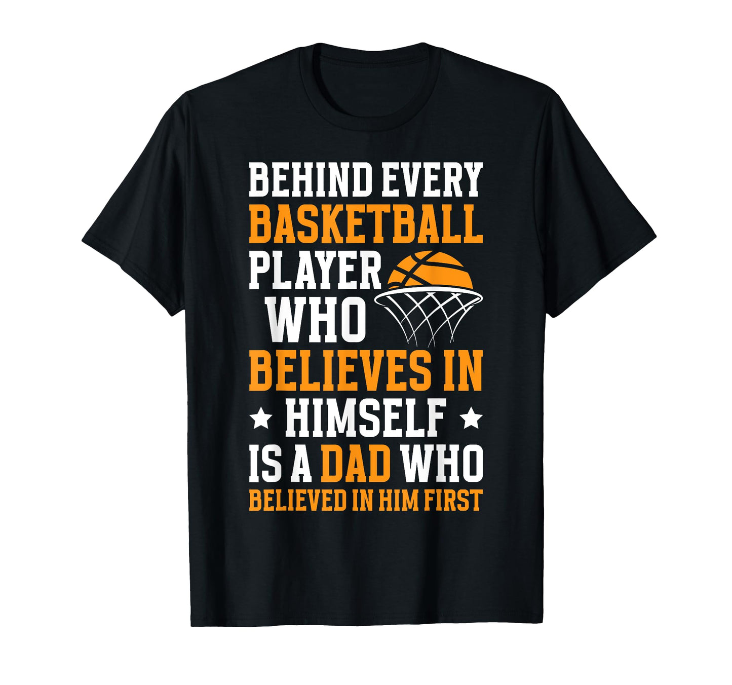 Basketball Dad Who Believed Dad Basketball T-Shirt - Graphic Print Unisex - T-Shirt, Sweatshirt, Hoodie