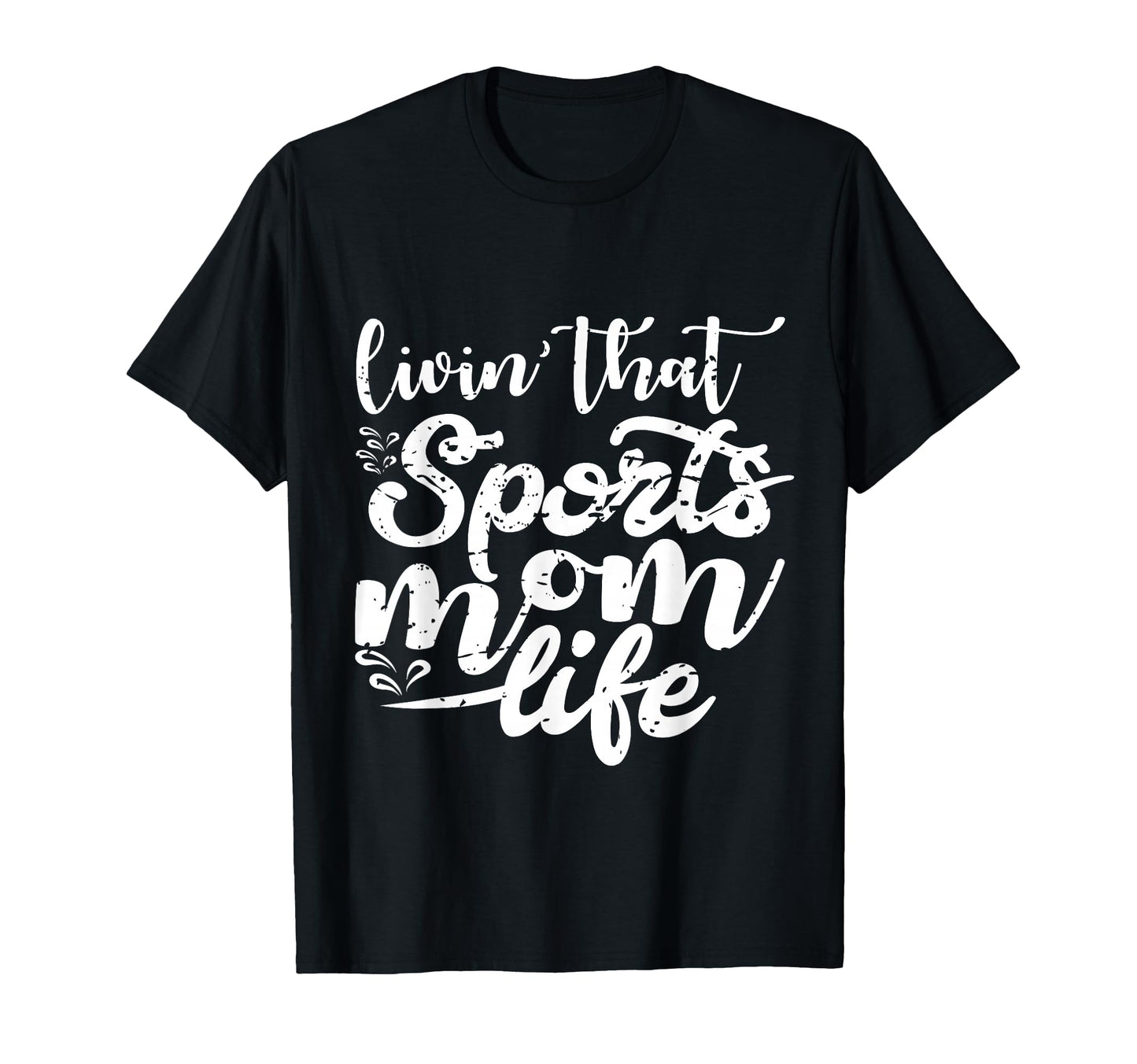Living That Sports Mom Life Funny T-Shirt - Streetwear Style Unisex - T-Shirt, Sweatshirt, Hoodie