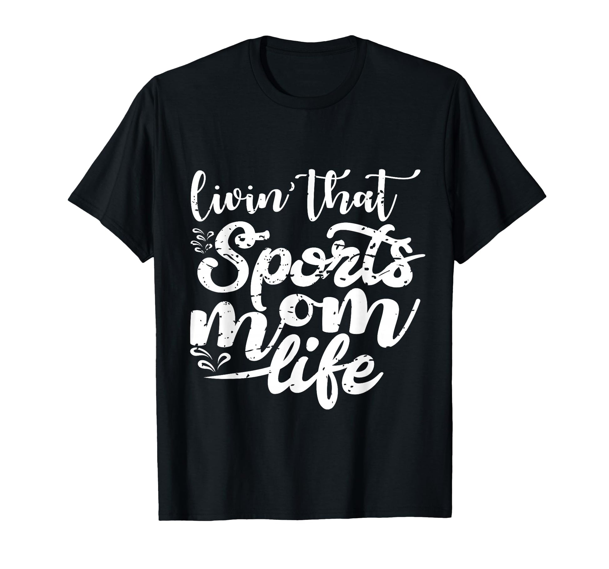 Living That Sports Mom Life Funny T-Shirt - Streetwear Style Unisex - T-Shirt, Sweatshirt, Hoodie