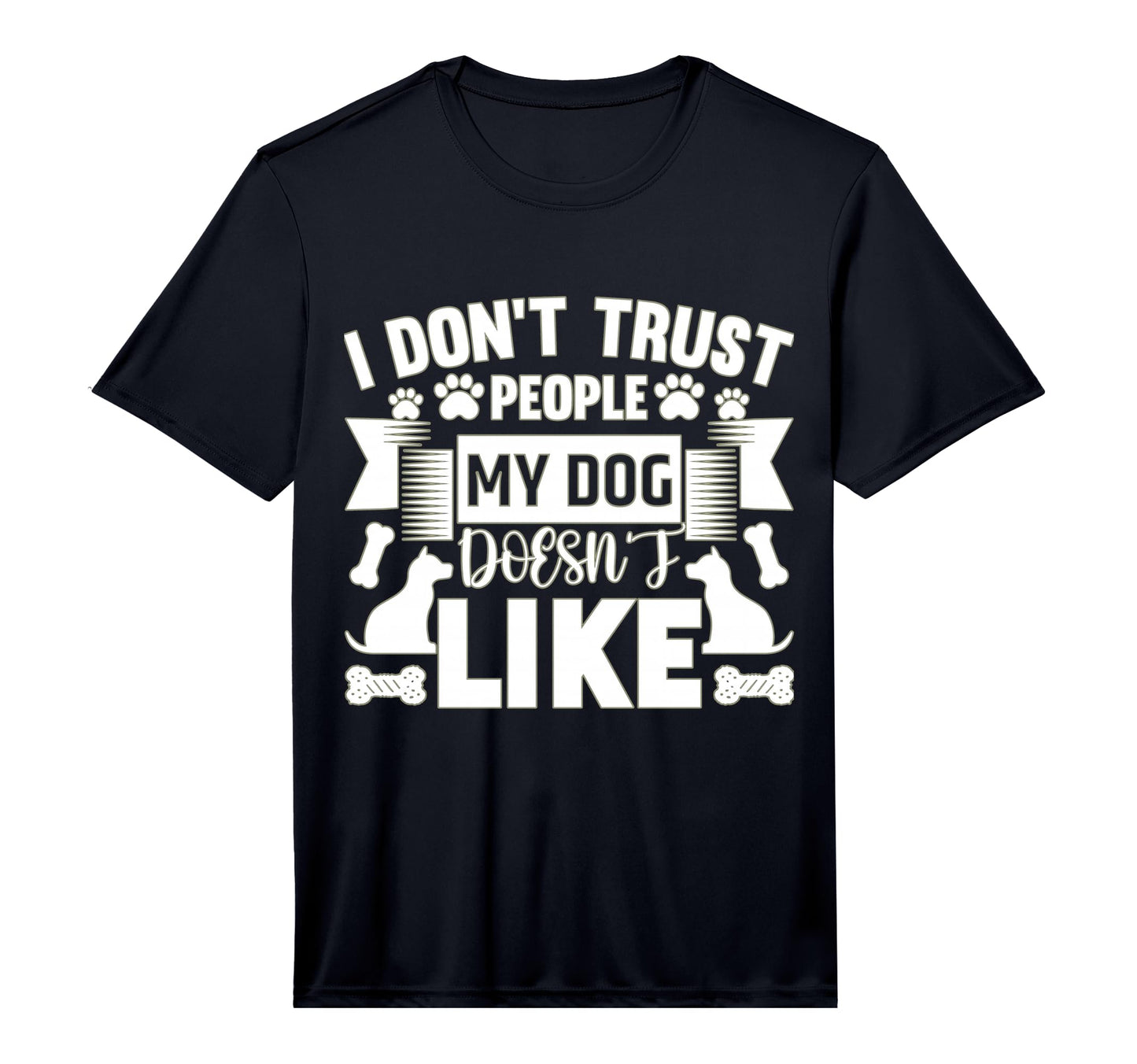 Dog Loyalty I Dont Trust People My T-Shirt - Aesthetic Graphic Men Women - T-Shirt, Sweatshirt, Hoodie