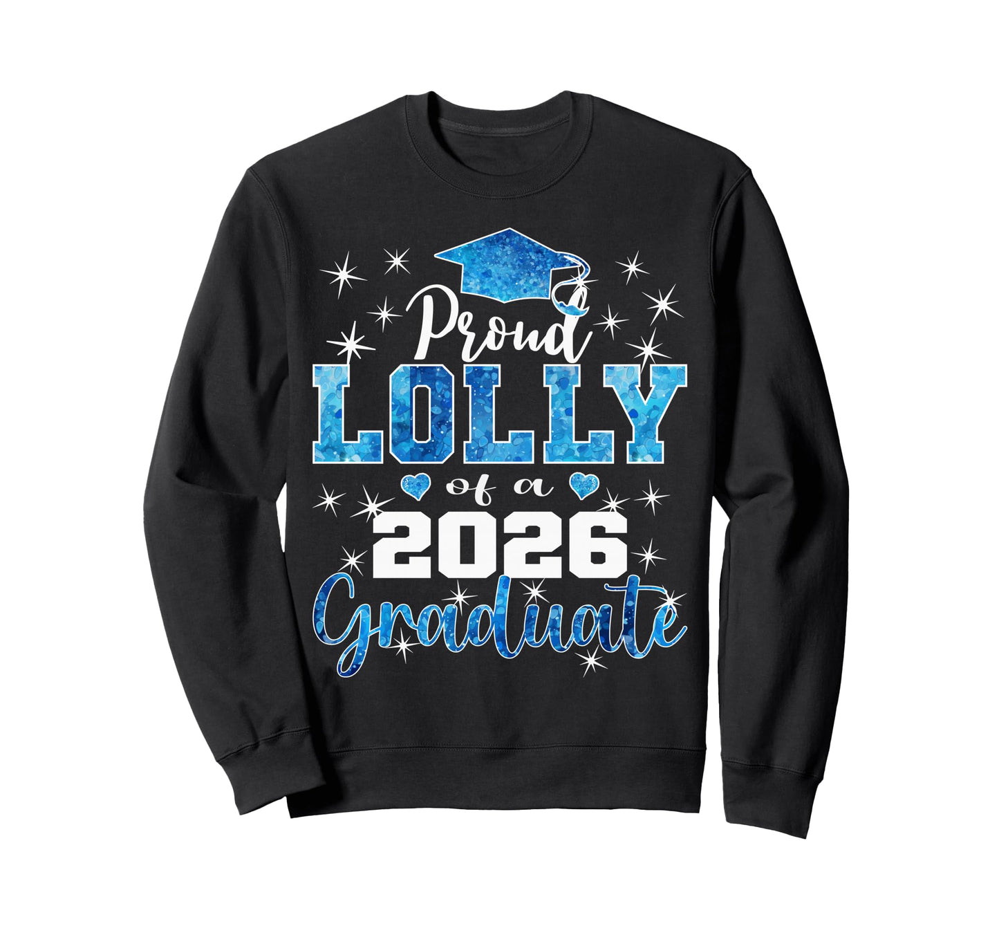 Super Proud Lolly 2026 Graduate Sweatshirt - Novelty Apparel for Adults - T-Shirt, Sweatshirt, Hoodie