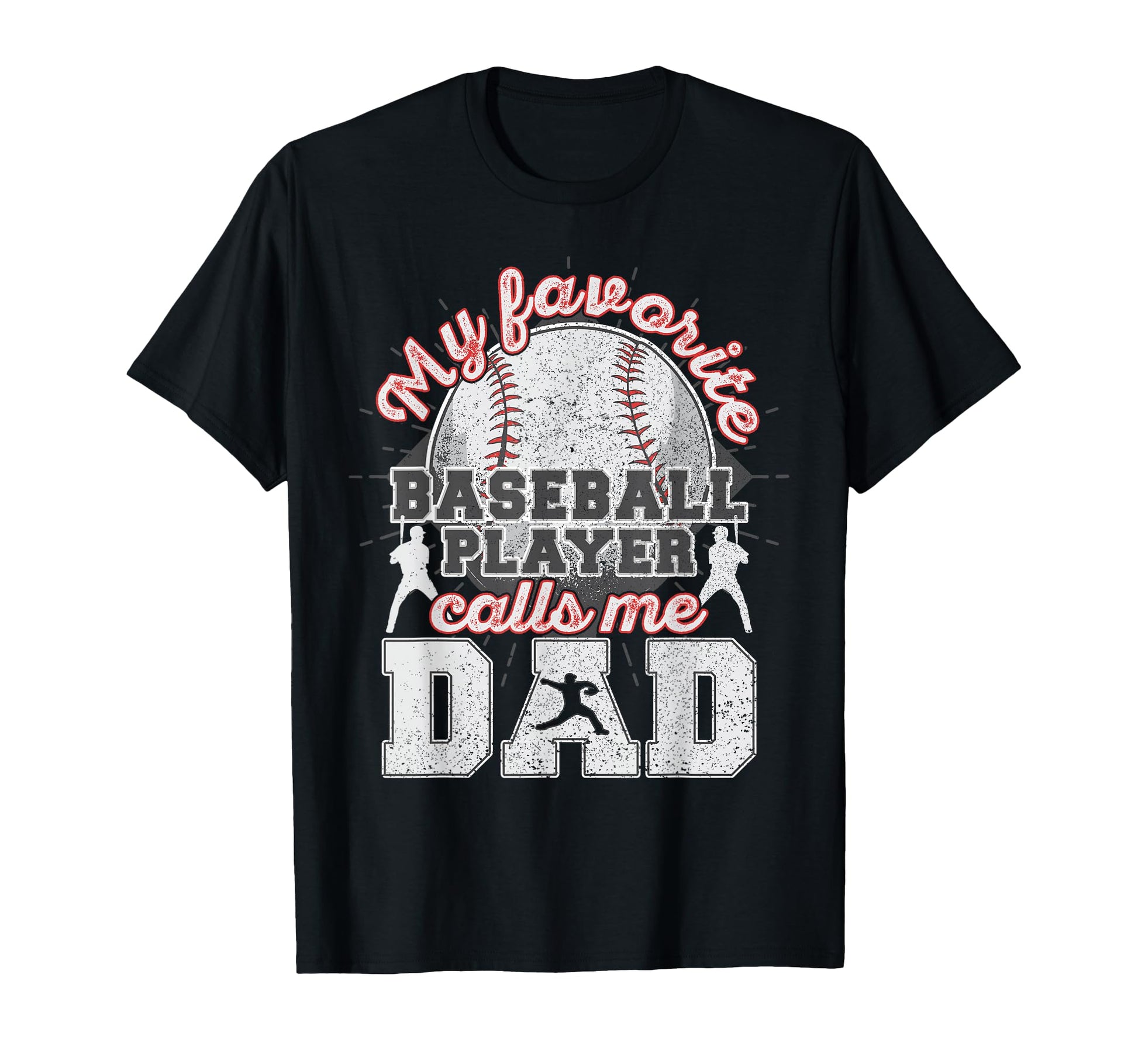 Baseball Dad My Favorite Baseball Player T-Shirt - Graphic Print Men Women - T-Shirt, Sweatshirt, Hoodie