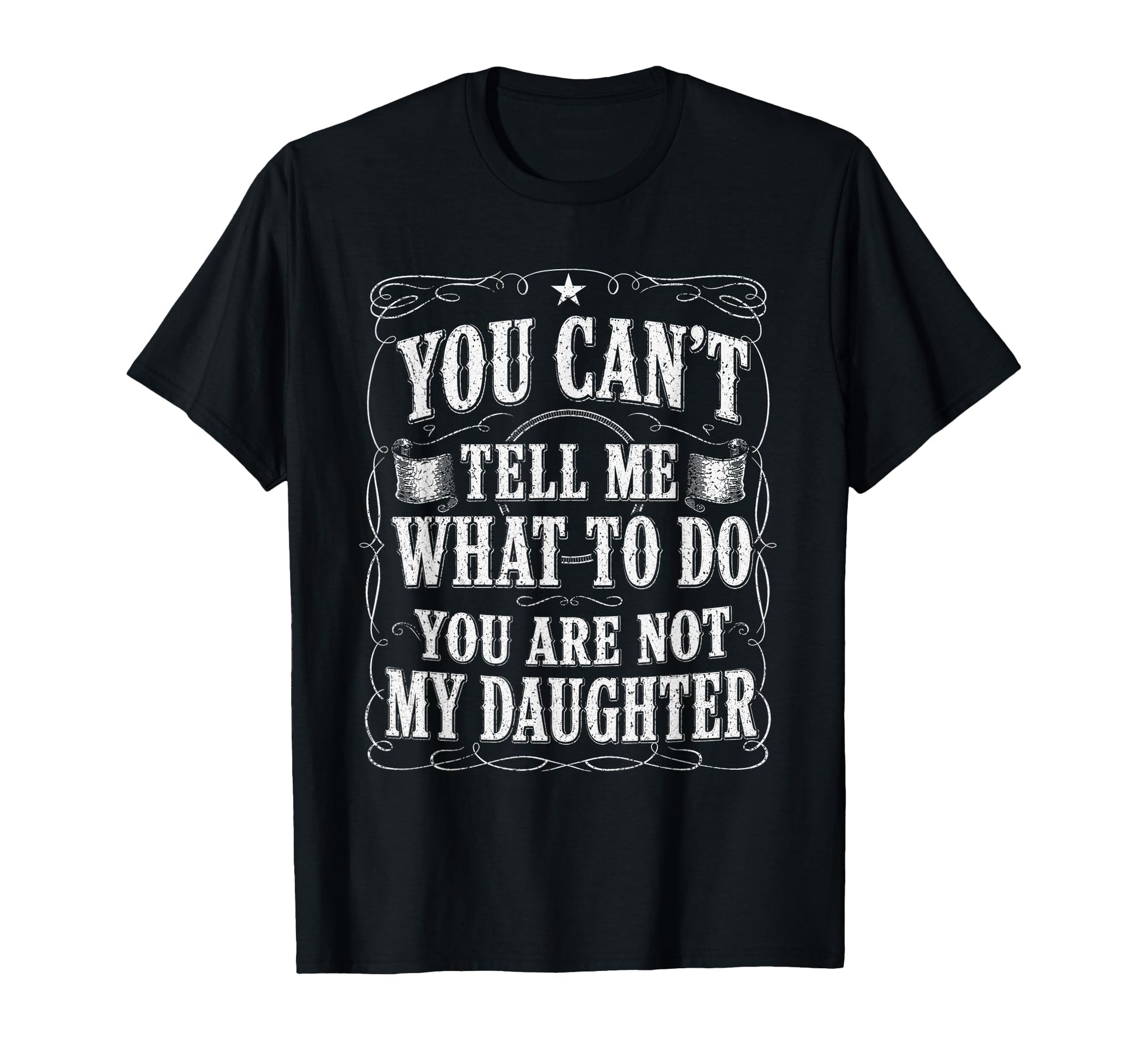 Mens You Cant Tell Me What To Do Youre Not T-Shirt - Unique Graphic Unisex - T-Shirt, Sweatshirt, Hoodie