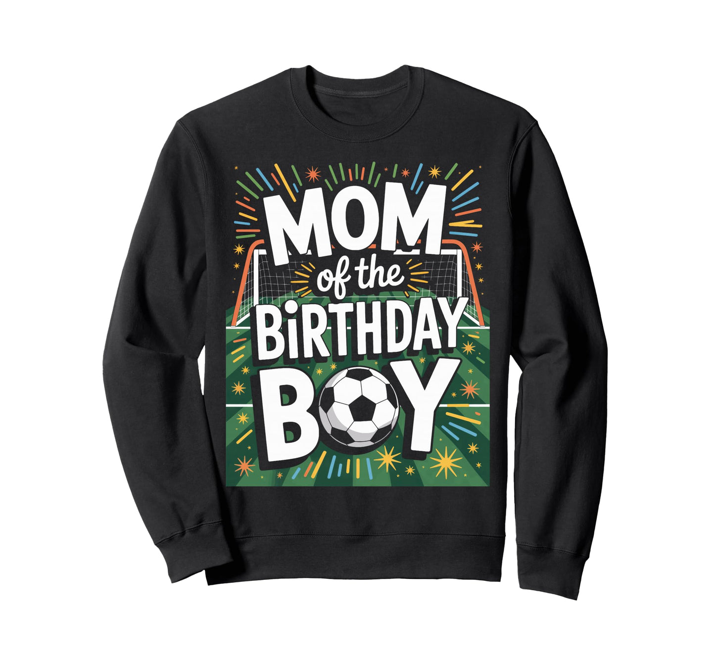 Mom Birthday Soccer Players Proud Sweatshirt - Graphic Print Men Women - T-Shirt, Sweatshirt, Hoodie