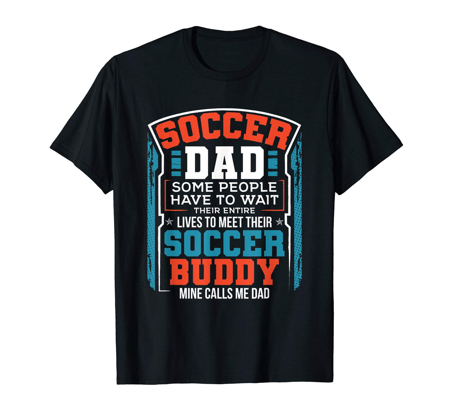 Funny Soccer Dad Fathers Day Gift T-Shirt - Graphic Print Men Women - T-Shirt, Sweatshirt, Hoodie