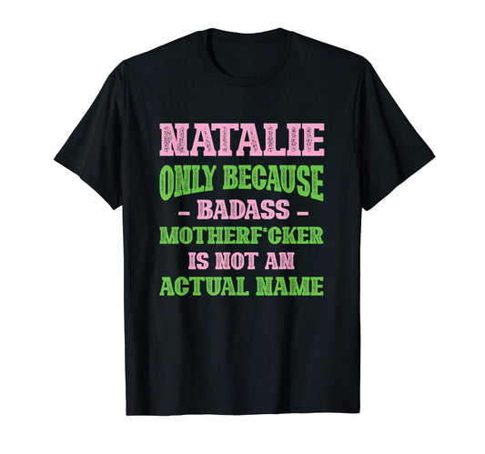 Badass Natalie Name Unique Nickname T-Shirt - Custom Art Print Unisex - T-Shirt, Sweatshirt, Hoodie