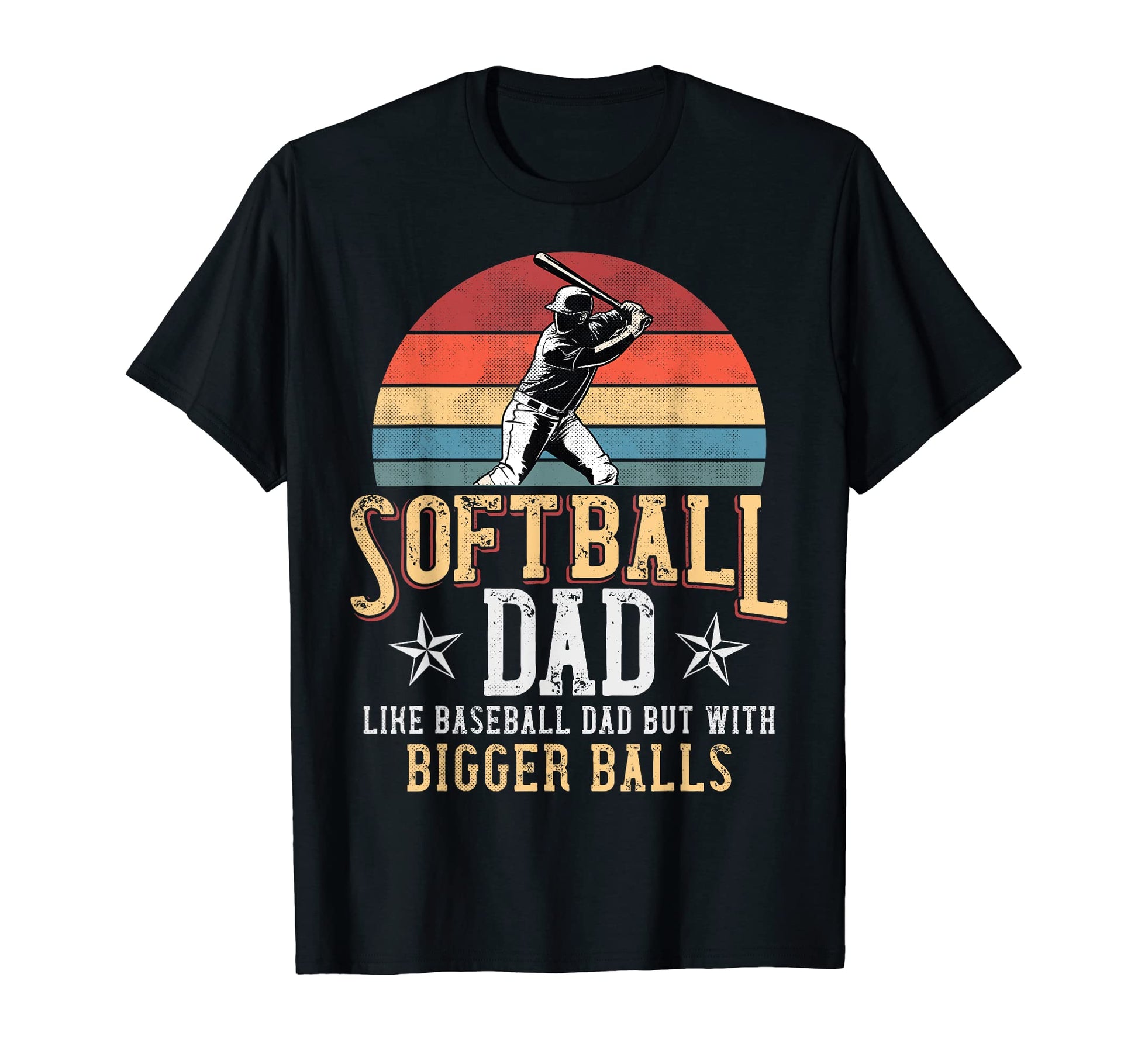 Softball Dad Like Baseball Dad Bigger T-Shirt - Novelty Apparel for Adults - T-Shirt, Sweatshirt, Hoodie