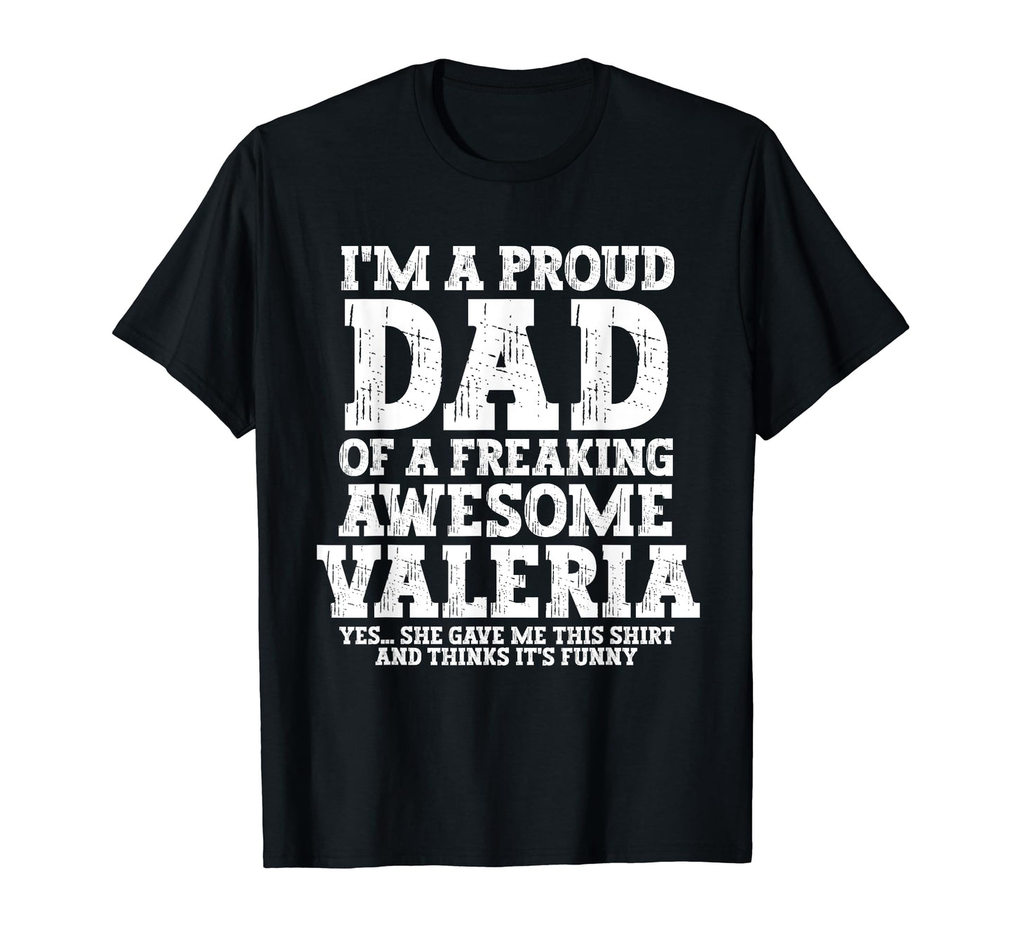 Dad Valeria Personalized Name Funny T-Shirt - Graphic Print for Adults - T-Shirt, Sweatshirt, Hoodie