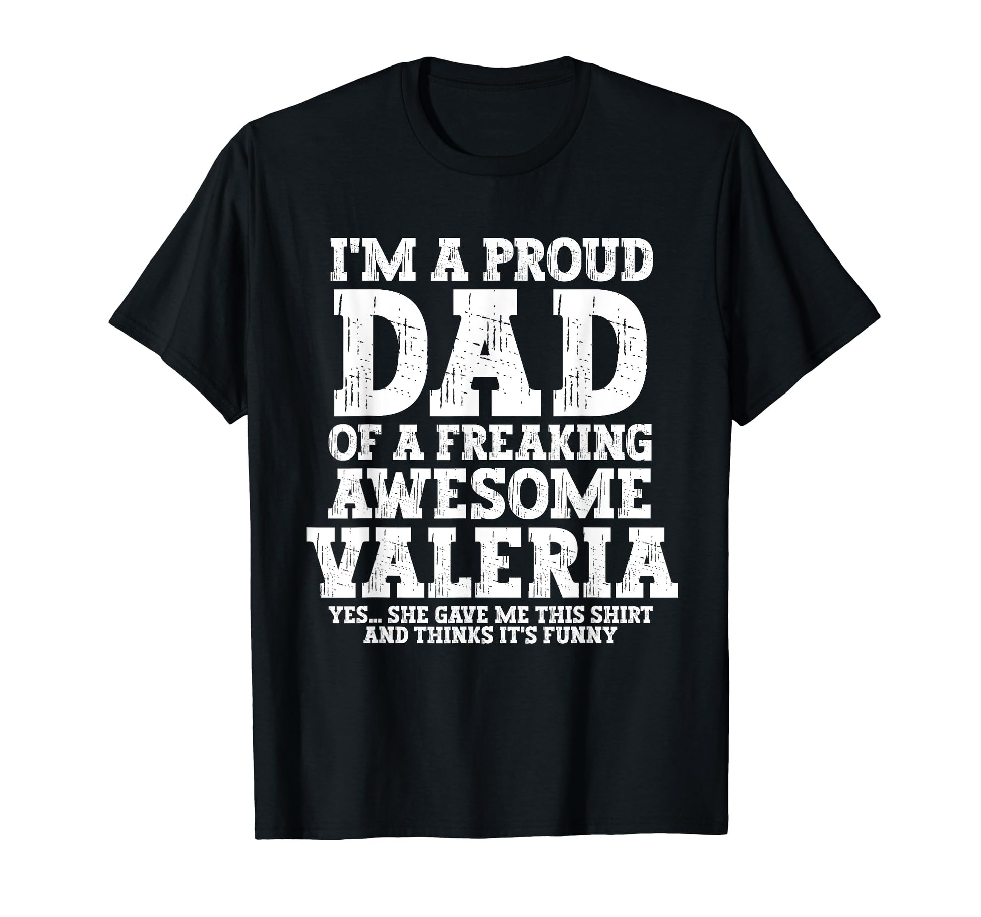 Dad Valeria Personalized Name Funny T-Shirt - Graphic Print for Adults - T-Shirt, Sweatshirt, Hoodie