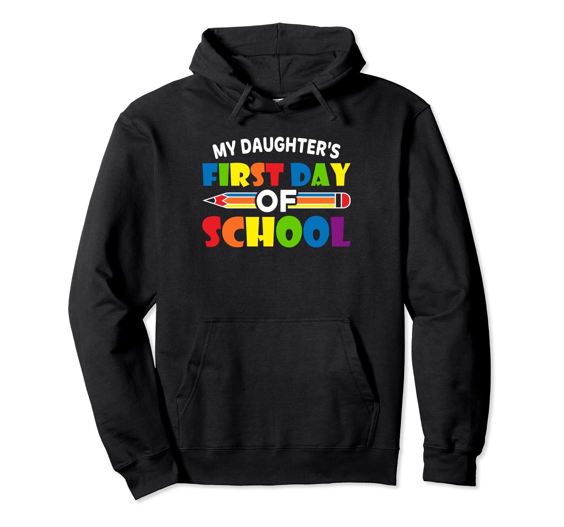 My Daughters First Day School Tees Womens Hoodie - Novelty Apparel Unisex - T-Shirt, Sweatshirt, Hoodie