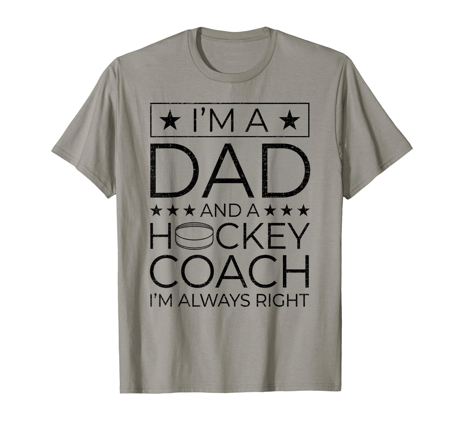 Dad And Hockey Coach Always Right T-Shirt - Fun Novelty Design for Adults - T-Shirt, Sweatshirt, Hoodie