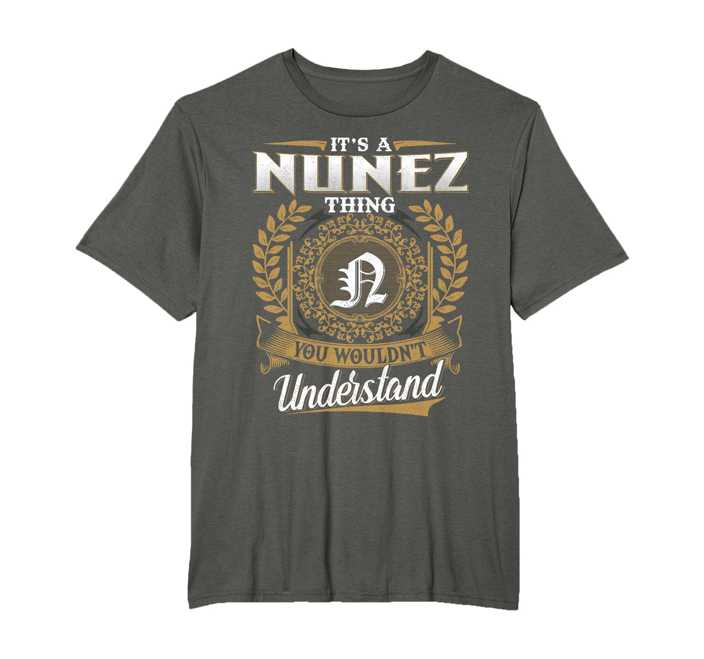 Its Nunez Thing You Wouldnt Understand T-Shirt - Fun Novelty Design Unisex - T-Shirt, Sweatshirt, Hoodie