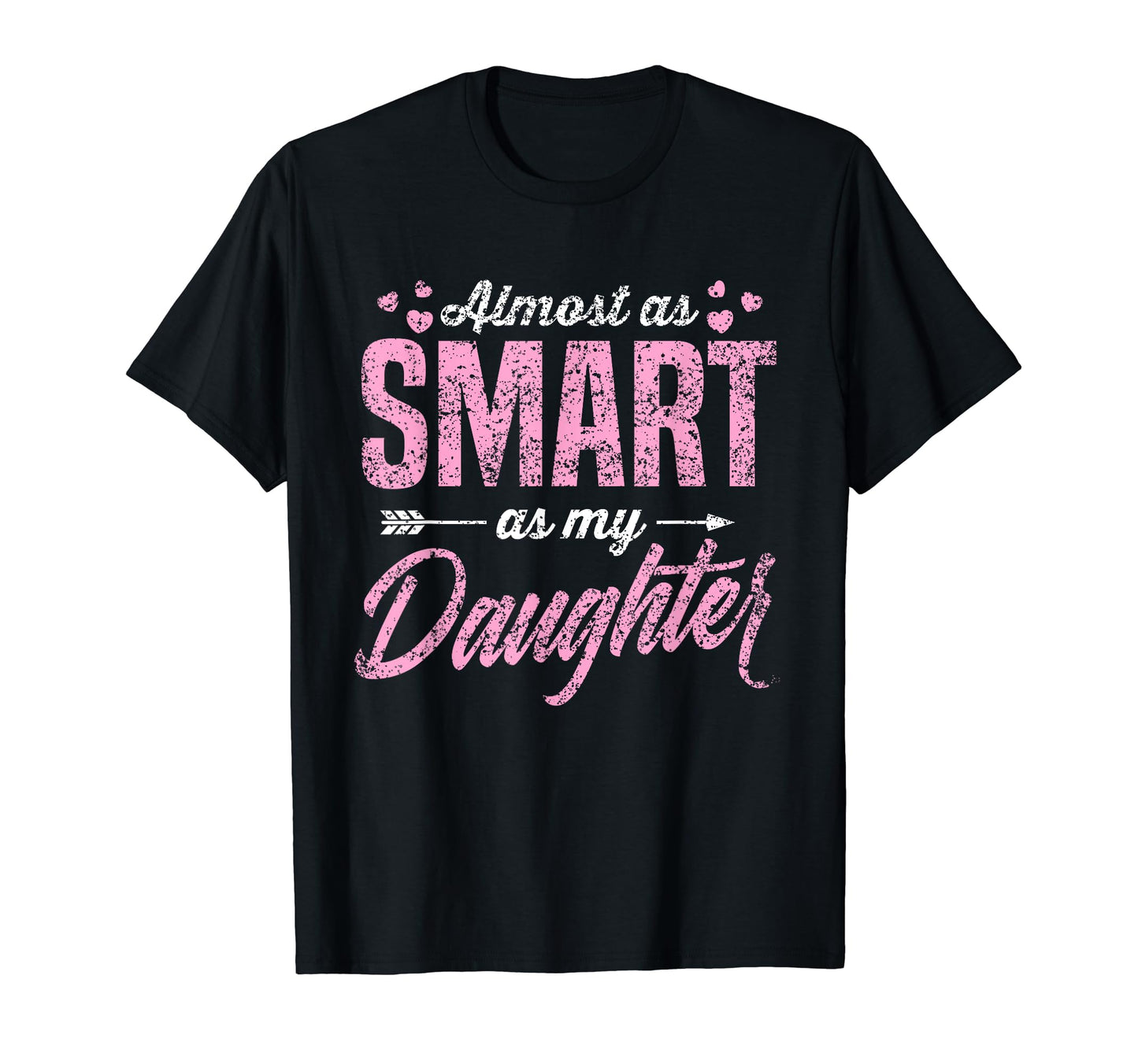 Almost As Smart As My Daughter Matching T-Shirt - Streetwear Style Unisex - T-Shirt, Sweatshirt, Hoodie