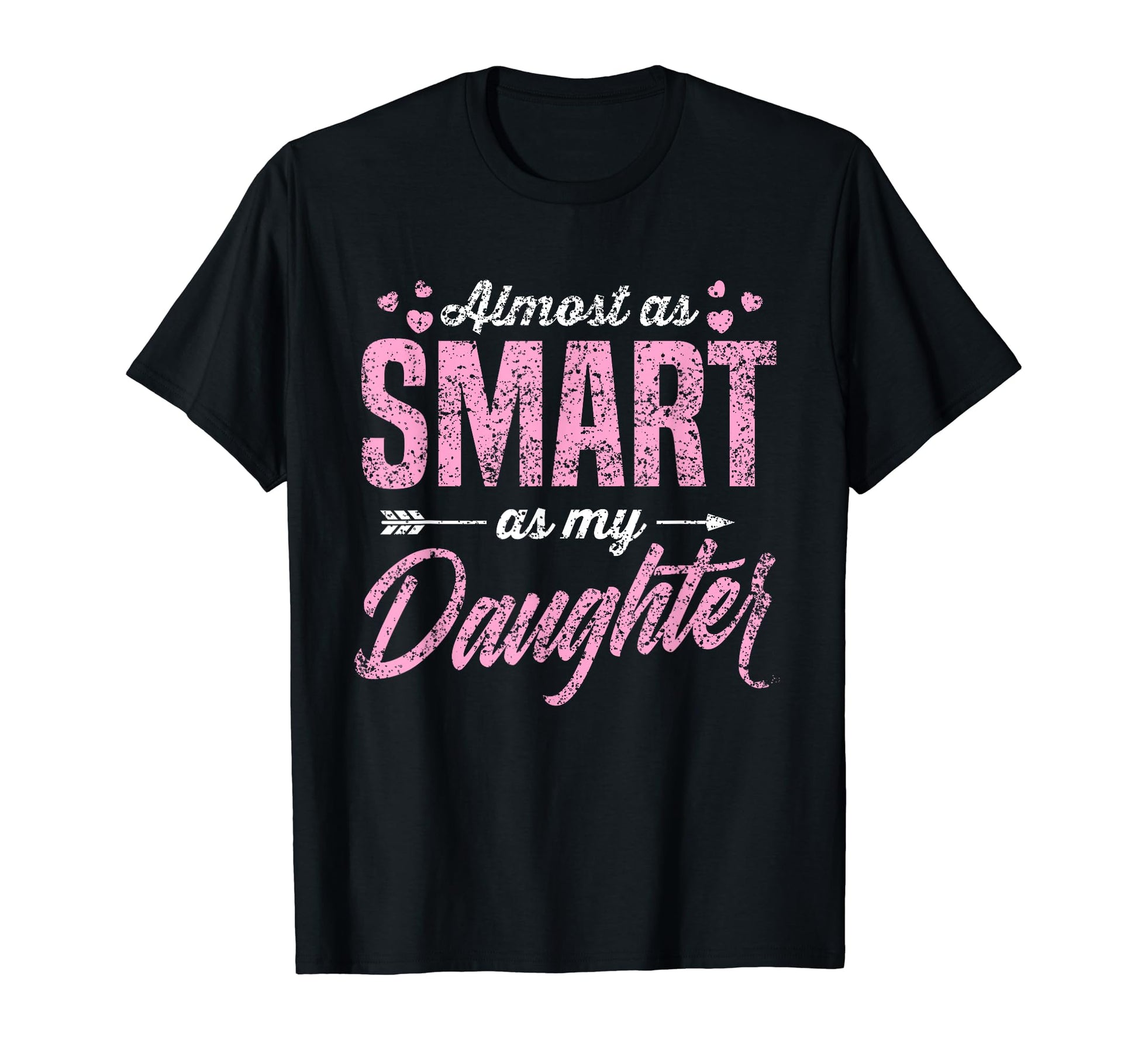 Almost As Smart As My Daughter Matching T-Shirt - Streetwear Style Unisex - T-Shirt, Sweatshirt, Hoodie