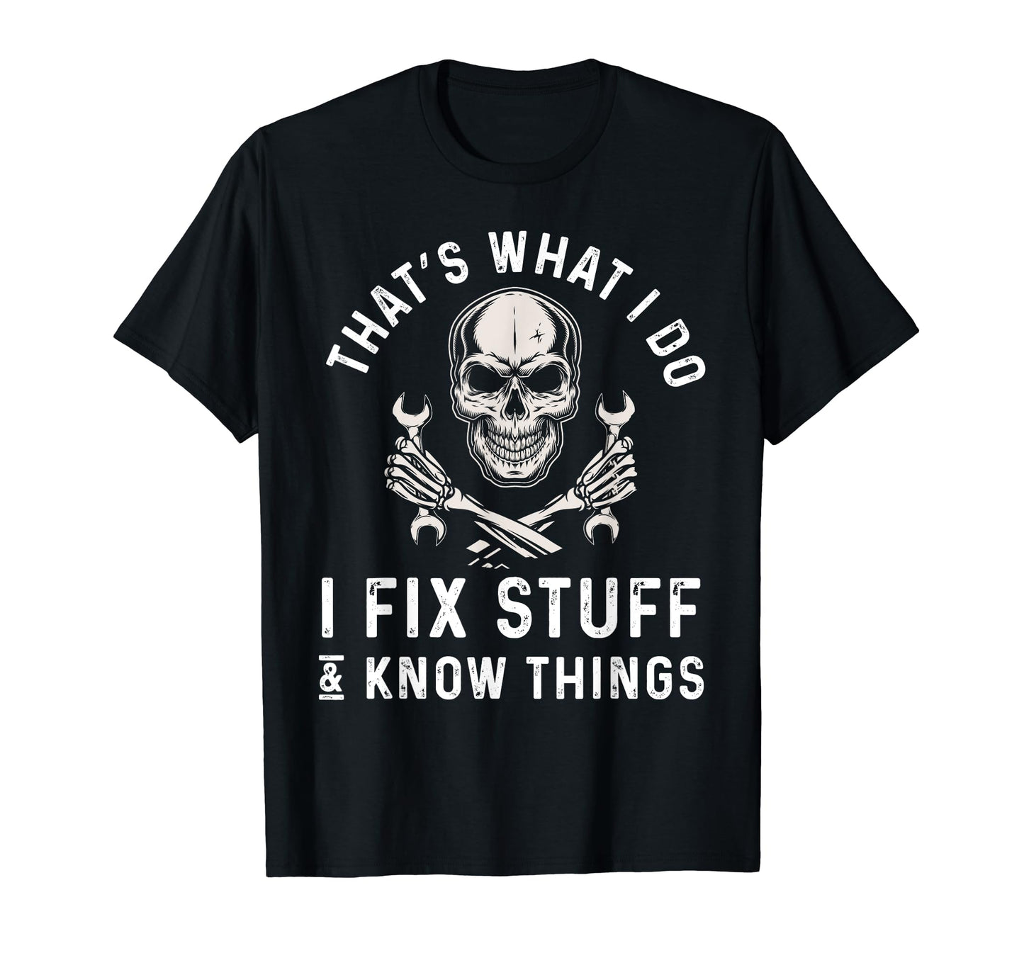 Thats What I Do I Fix Stuff And I Know T-Shirt - Graphic Print for Adults - T-Shirt, Sweatshirt, Hoodie