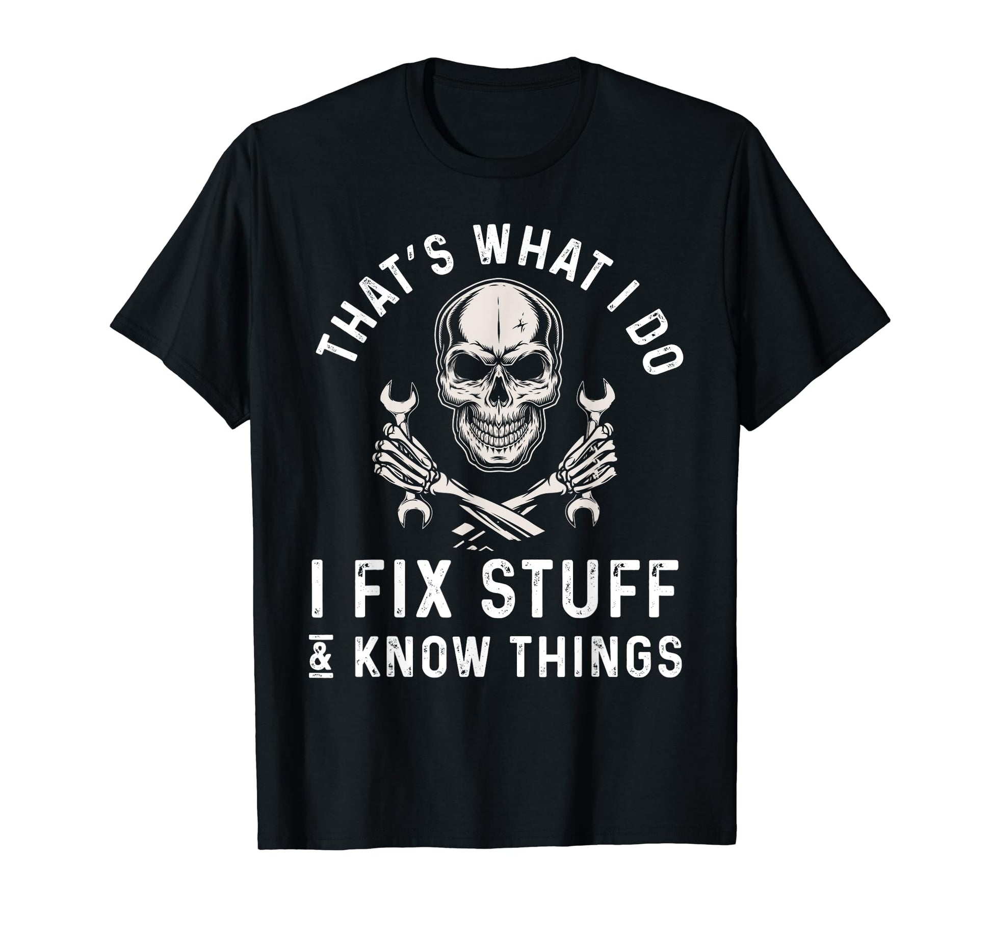 Thats What I Do I Fix Stuff And I Know T-Shirt - Graphic Print for Adults - T-Shirt, Sweatshirt, Hoodie