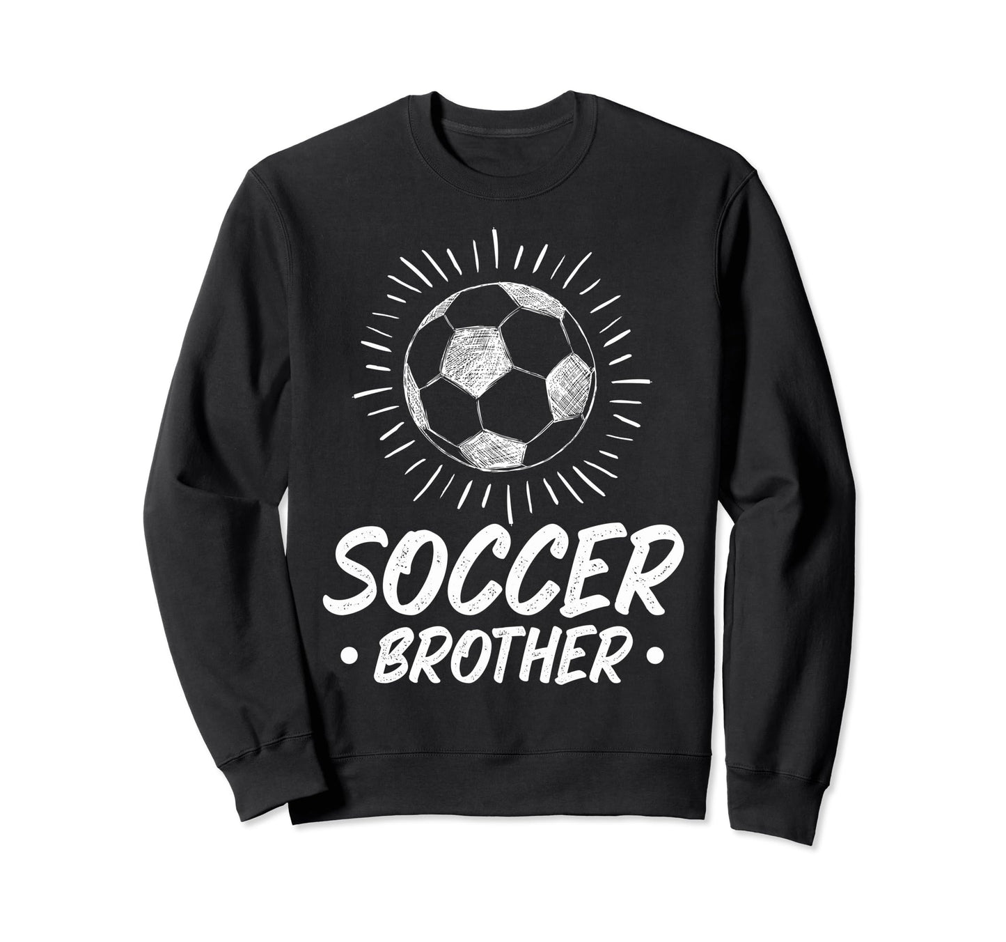 Soccer Brother Soccer Fans Brother Sweatshirt - Fun Novelty Design Unisex - T-Shirt, Sweatshirt, Hoodie