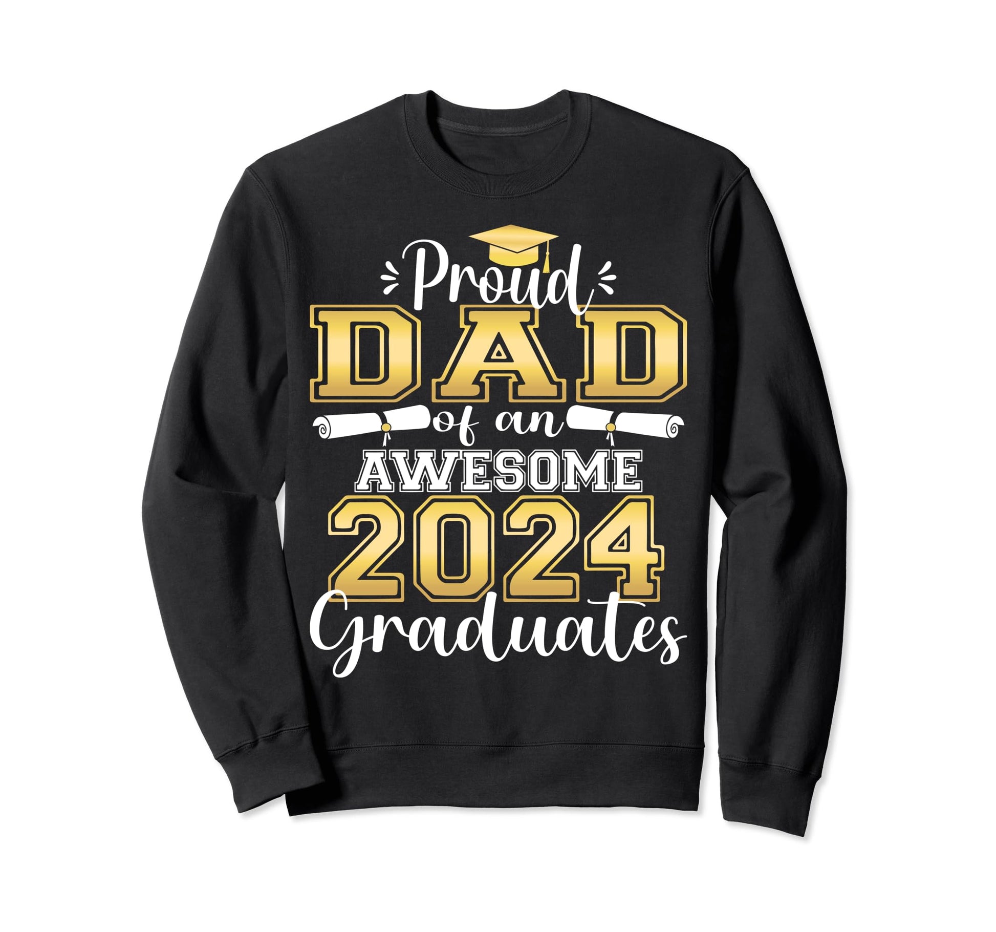 Super Proud Dad 2024 Graduate Awesome Sweatshirt - Novelty Apparel Unisex - T-Shirt, Sweatshirt, Hoodie