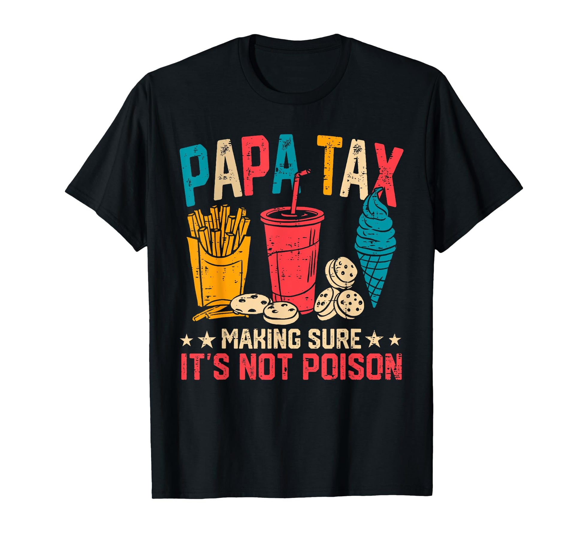 Papa Tax Making Sure Its Not Poison T-Shirt - Streetwear Style for Adults - T-Shirt, Sweatshirt, Hoodie