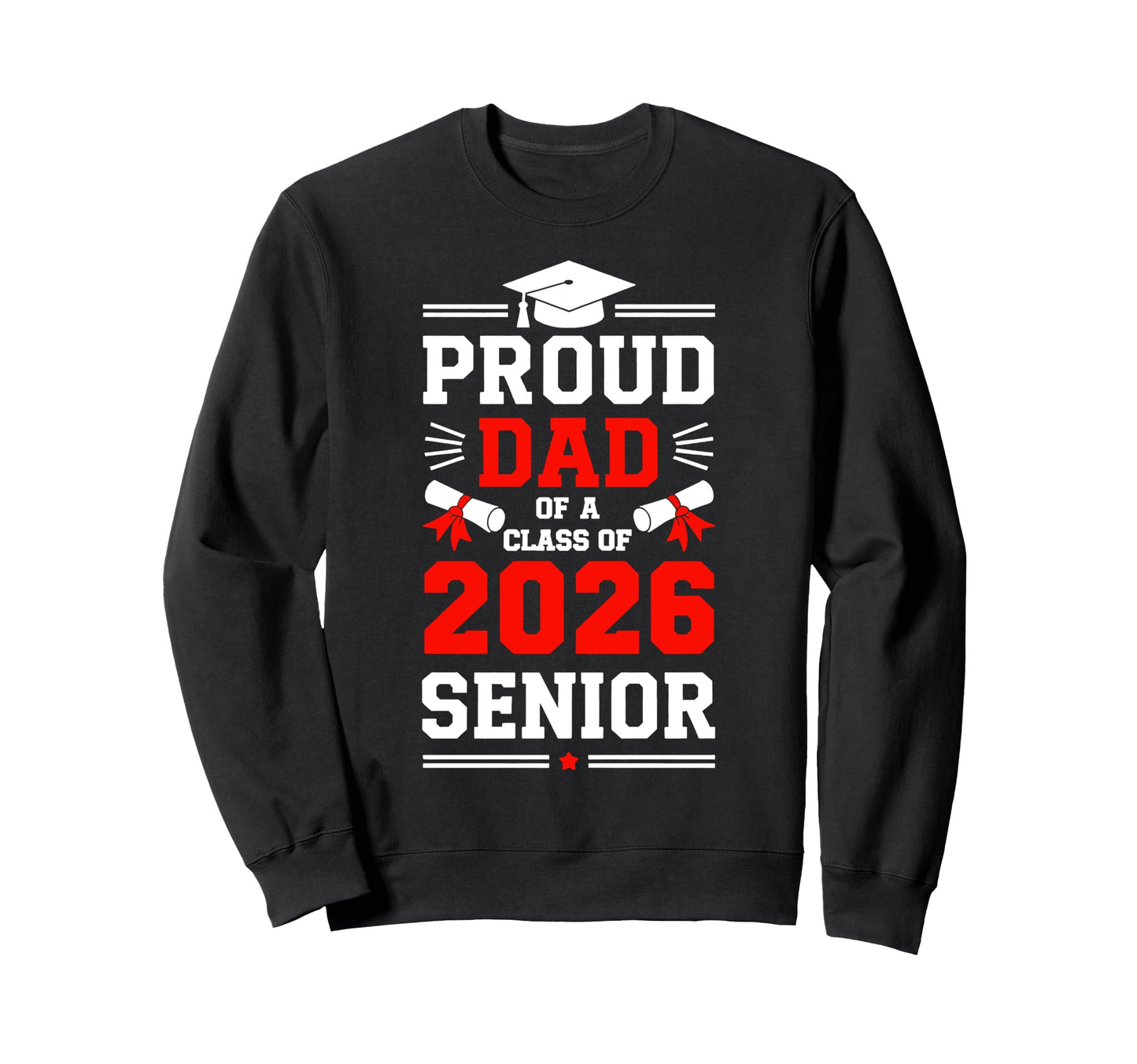 Dad Senior 2026 Proud Dad Class 2026 Sweatshirt - Graphic Print Unisex - T-Shirt, Sweatshirt, Hoodie