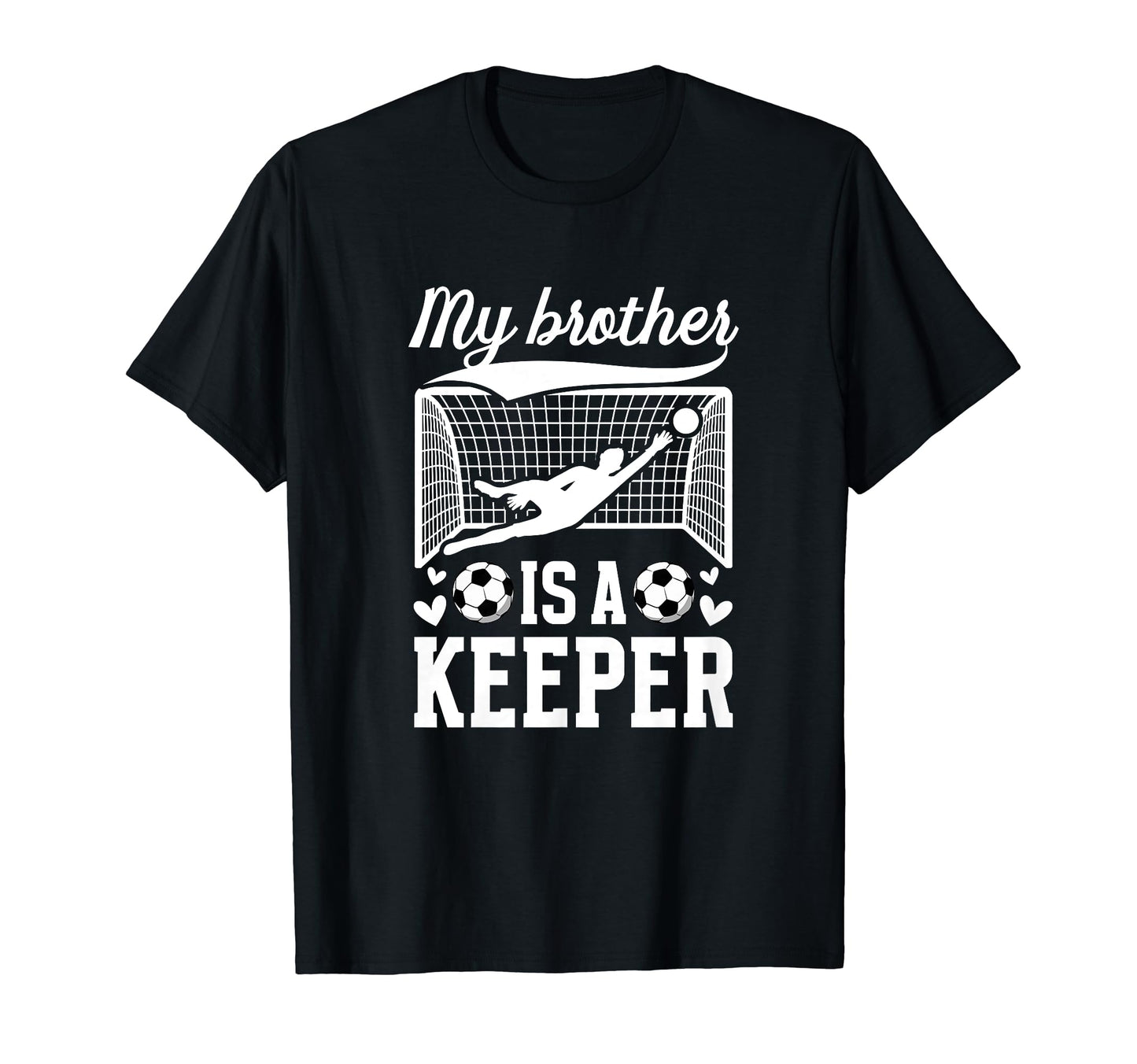 My Brother Is Soccer Keeper Sister Soccer T-Shirt - Graphic Print Unisex - T-Shirt, Sweatshirt, Hoodie