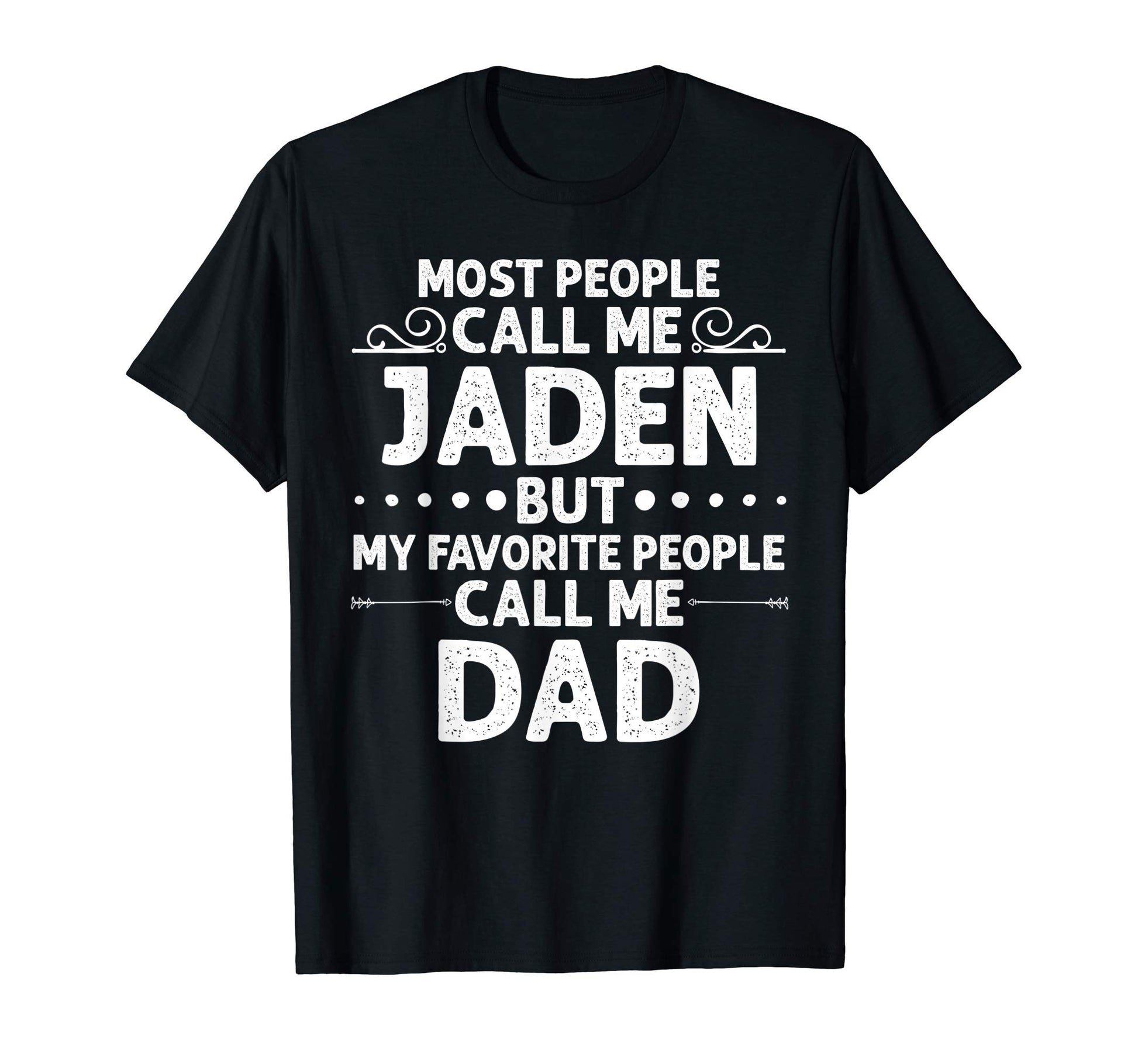 Jaden Gift Name Funny Fathers T-Shirt - Casual Everyday Wear for Adults - T-Shirt, Sweatshirt, Hoodie