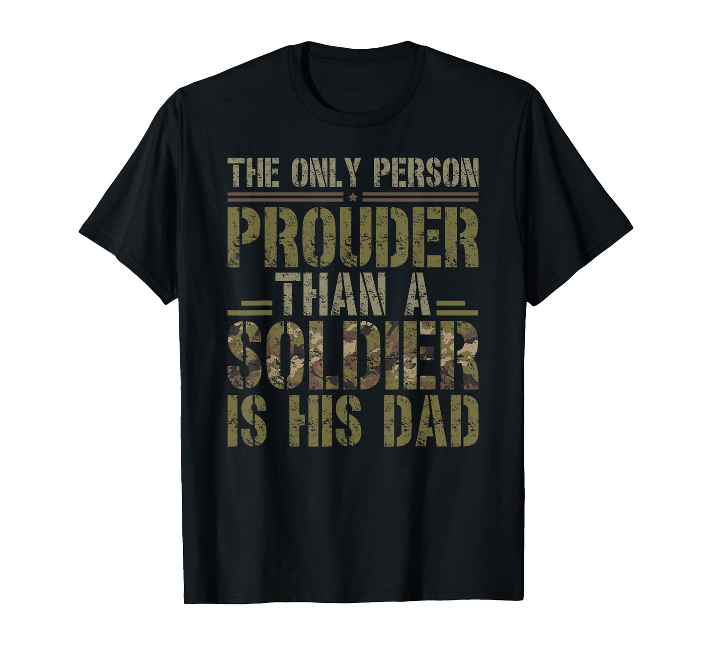 Prouder Than Soldier Dad Military Dad T-Shirt - Graphic Print Men Women - T-Shirt, Sweatshirt, Hoodie