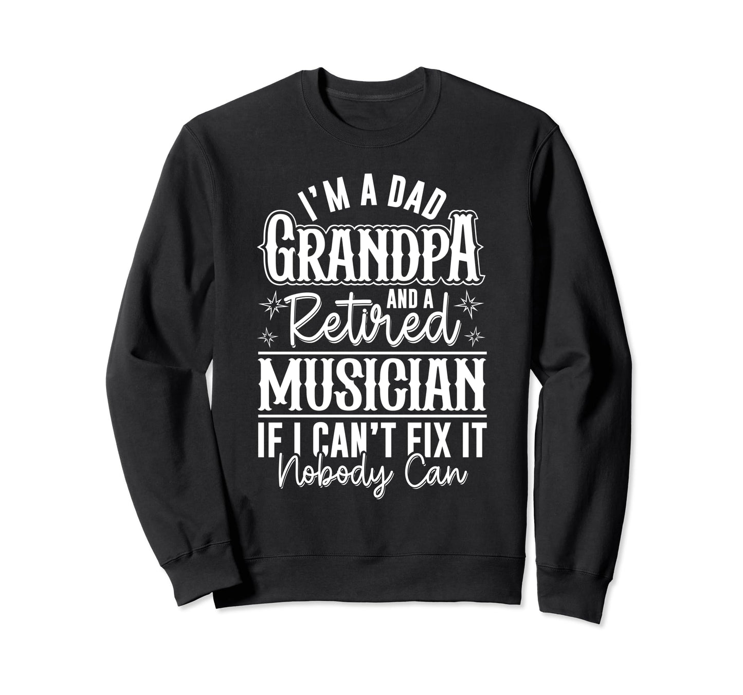 Dad Grandpa And Retired Musician Sweatshirt - Aesthetic Graphic Unisex - T-Shirt, Sweatshirt, Hoodie
