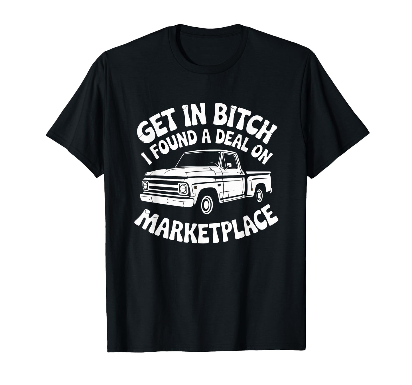 Get Bitch I Found Deal Marketplace T-Shirt - Aesthetic Graphic for Adults - T-Shirt, Sweatshirt, Hoodie