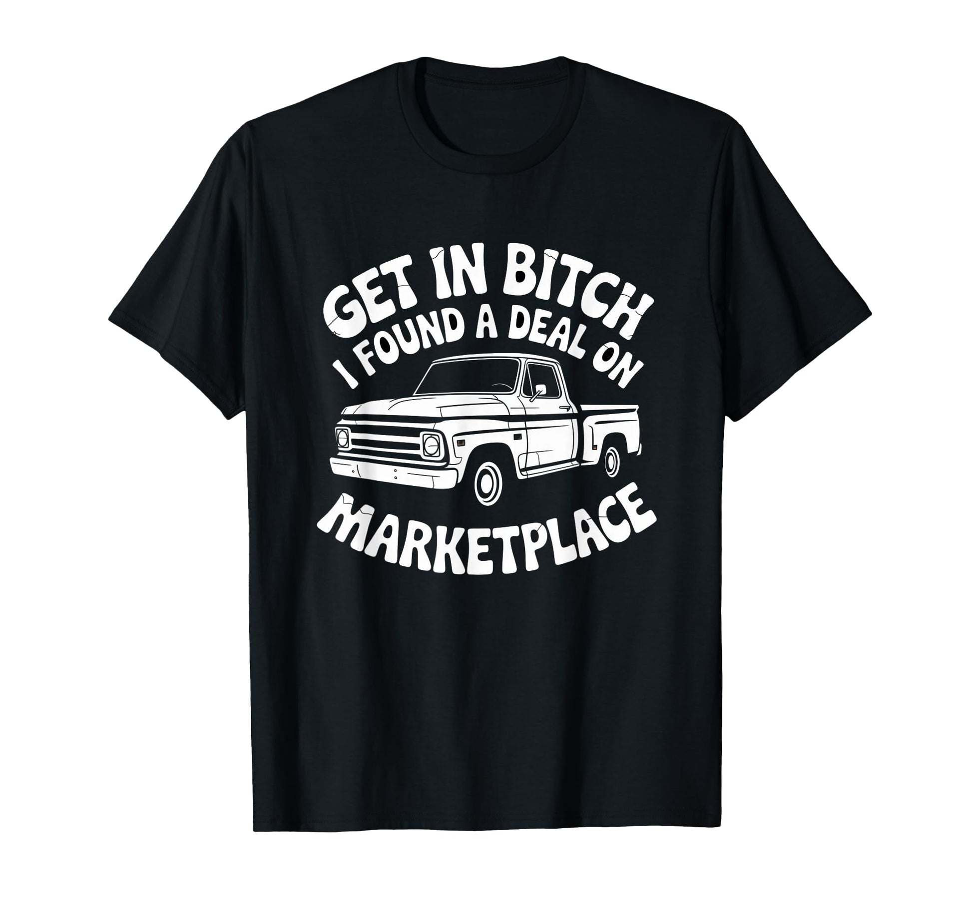 Get Bitch I Found Deal Marketplace T-Shirt - Aesthetic Graphic for Adults - T-Shirt, Sweatshirt, Hoodie