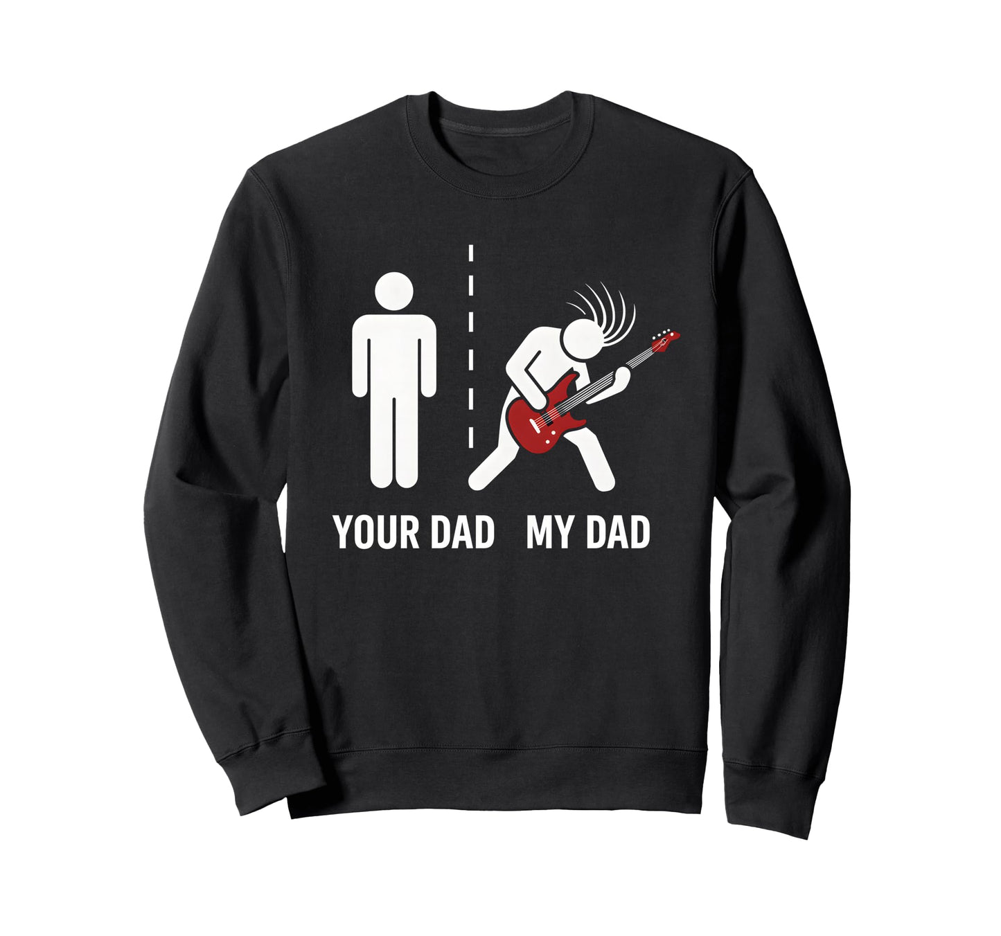 Your Dad My Dad Funny Father Music Sweatshirt - Trendy Graphic Unisex - T-Shirt, Sweatshirt, Hoodie