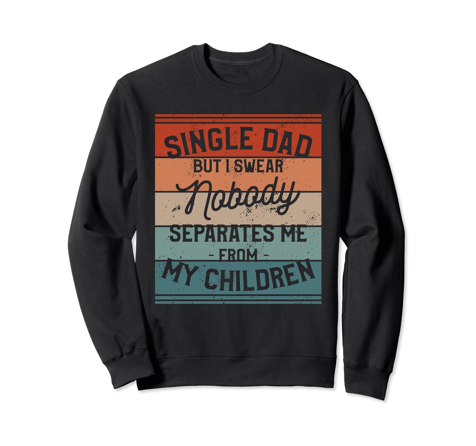Single Dad Single Parent Father Sweatshirt - Minimalist Print Men Women - T-Shirt, Sweatshirt, Hoodie