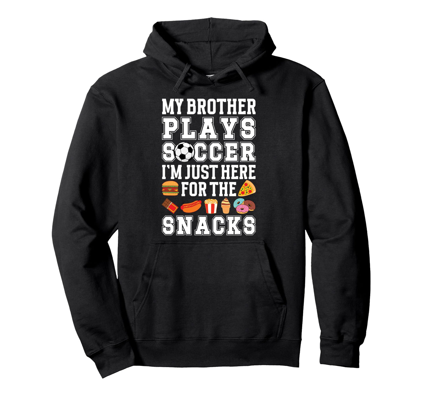 My Brother Plays Soccer Brother Hoodie - Casual Everyday Wear Unisex - T-Shirt, Sweatshirt, Hoodie