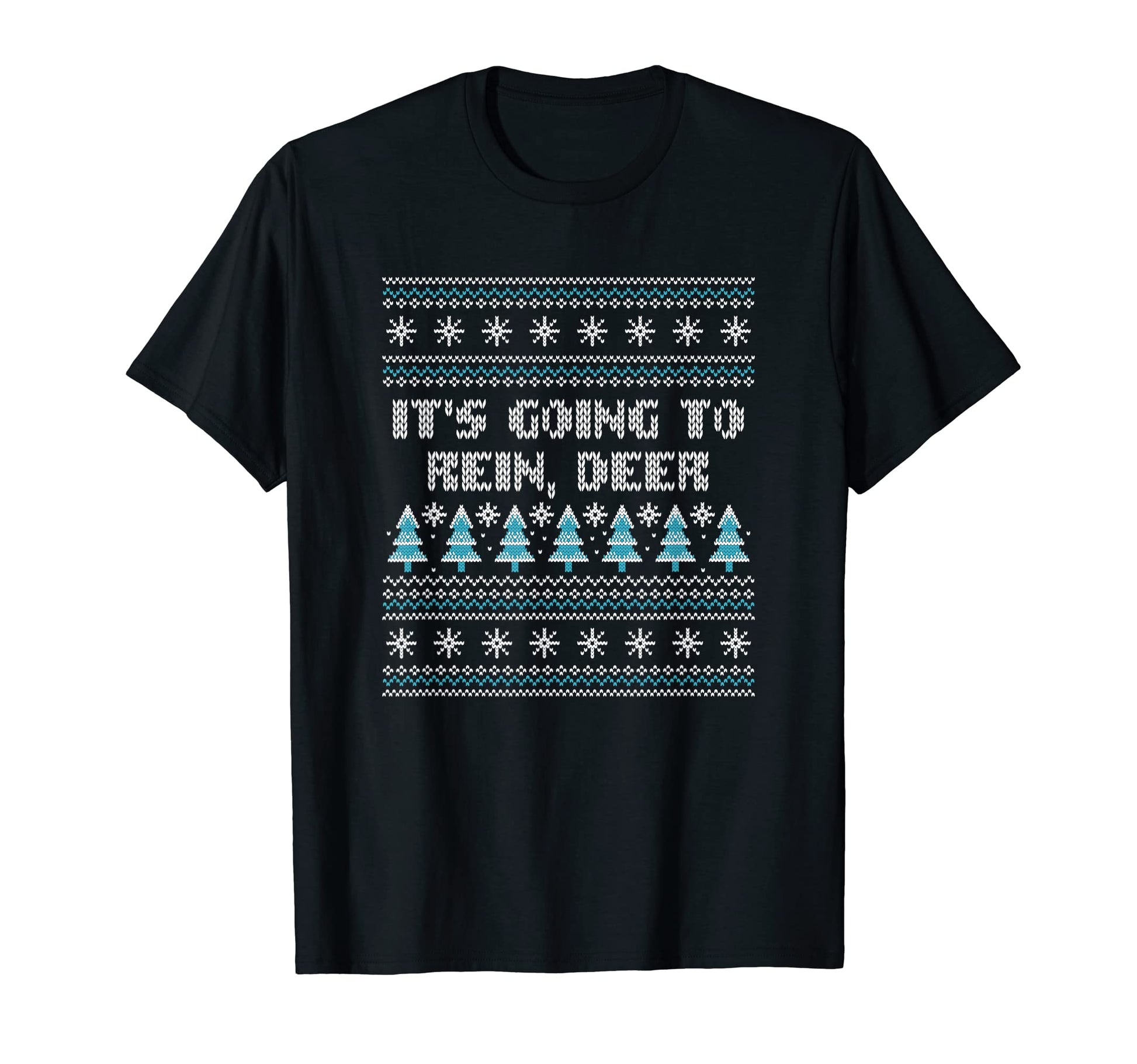 Its Going To Rein Deer Dad Jokes Punchline T-Shirt - Graphic Print Unisex - T-Shirt, Sweatshirt, Hoodie