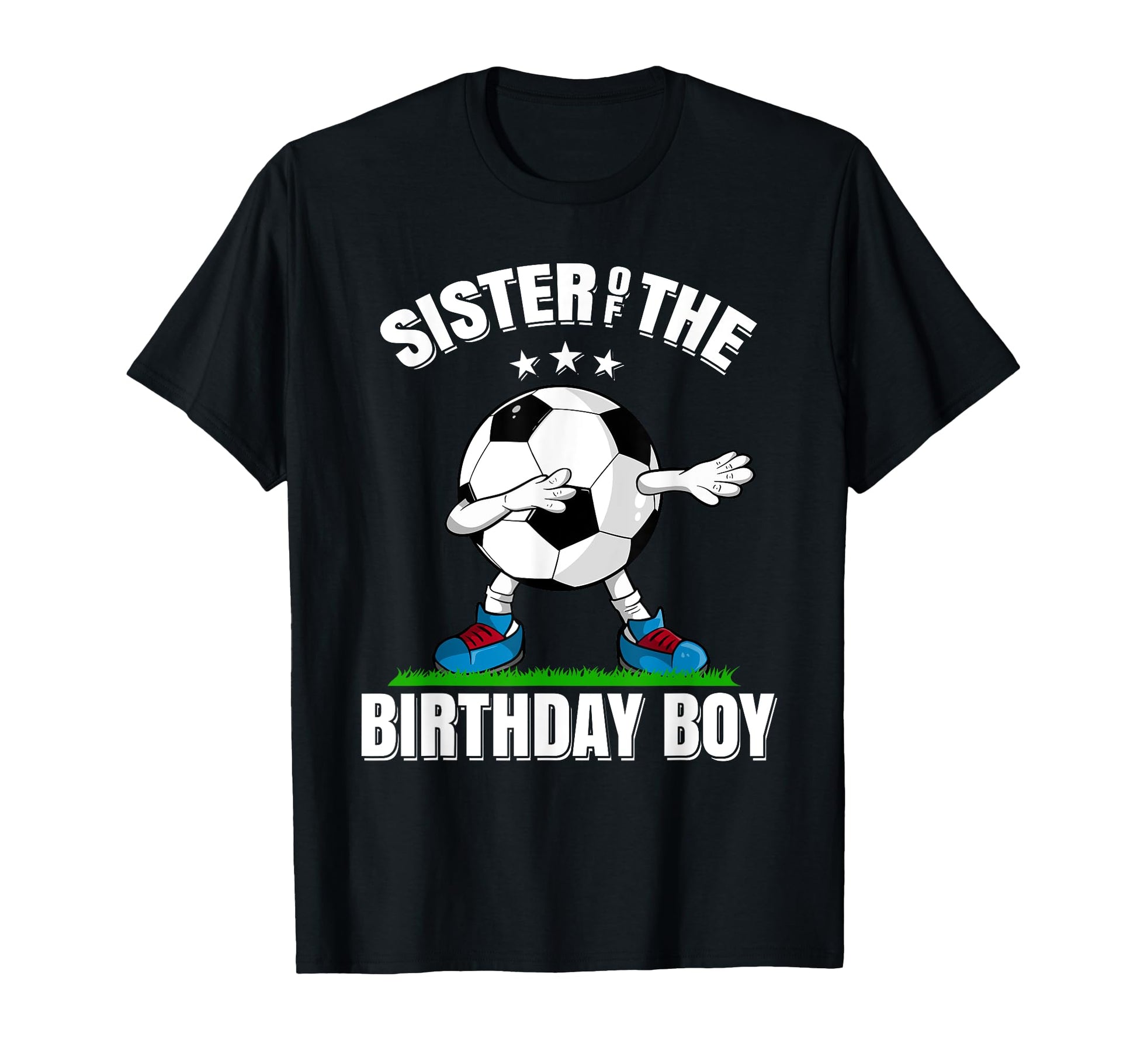 Sister Birthday Funny Dabbing Soccer Lover T-Shirt - Graphic Print Unisex - T-Shirt, Sweatshirt, Hoodie